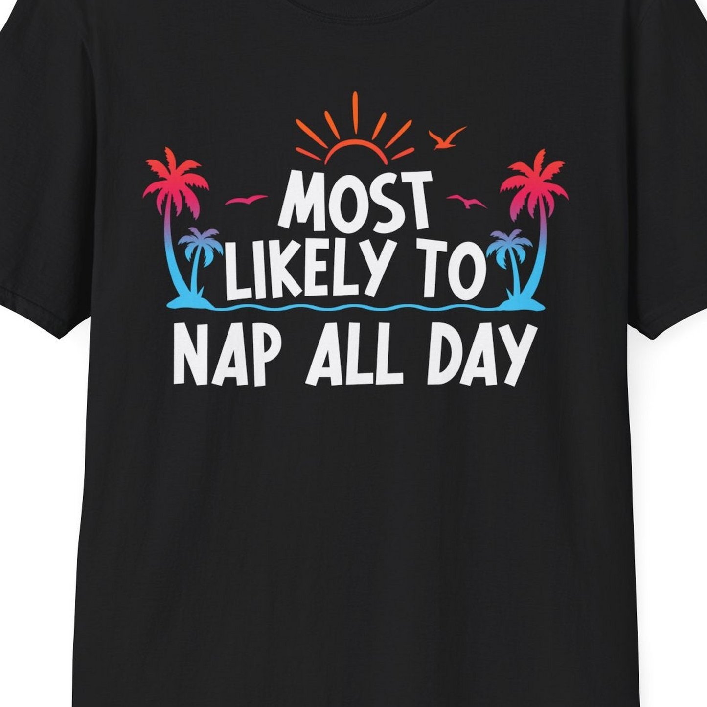 Most Likely To Nap All Day Tropical Sunset Palm Trees Shirt — T-Shirt T-Shirt – Black – Best Cruise Shirts Close Up