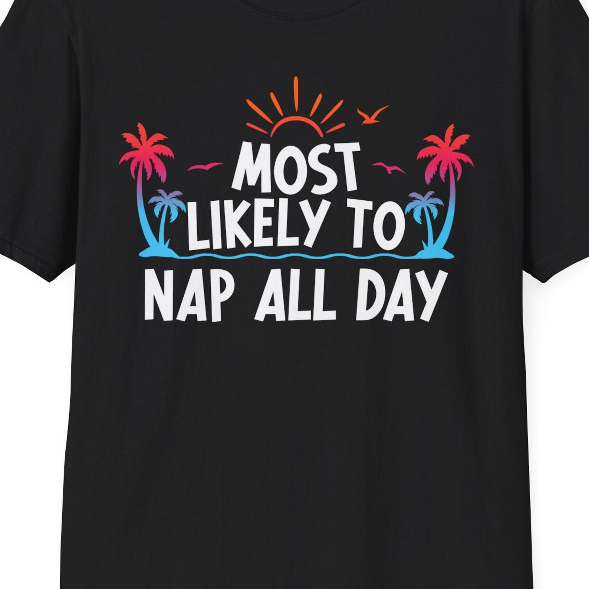 Most Likely To Nap All Day Tropical Sunset Palm Trees Shirt — T-Shirt T-Shirt – Black – Best Cruise Shirts Close Up