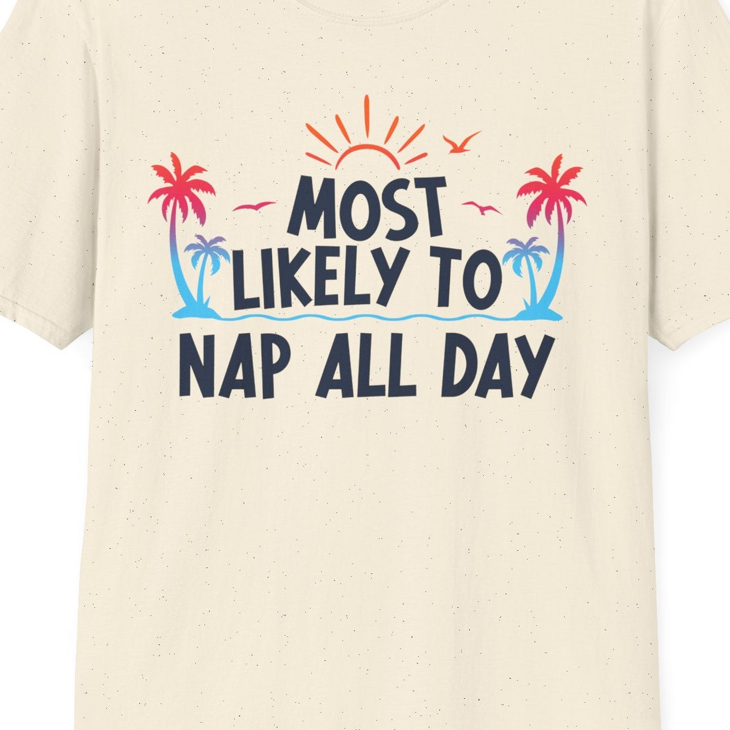 Most Likely To Nap All Day Tropical Sunset Palm Trees Shirt — T-Shirt T-Shirt – Natural – Best Cruise Shirts Close Up
