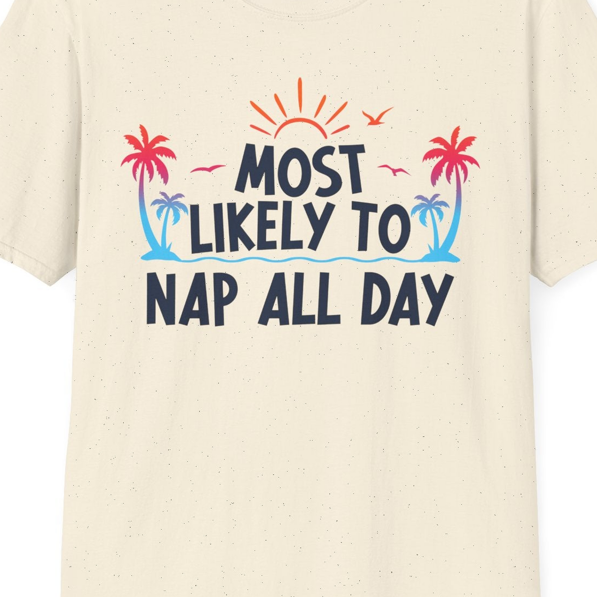Most Likely To Nap All Day Tropical Sunset Palm Trees Shirt — T-Shirt T-Shirt – Natural – Best Cruise Shirts Close Up