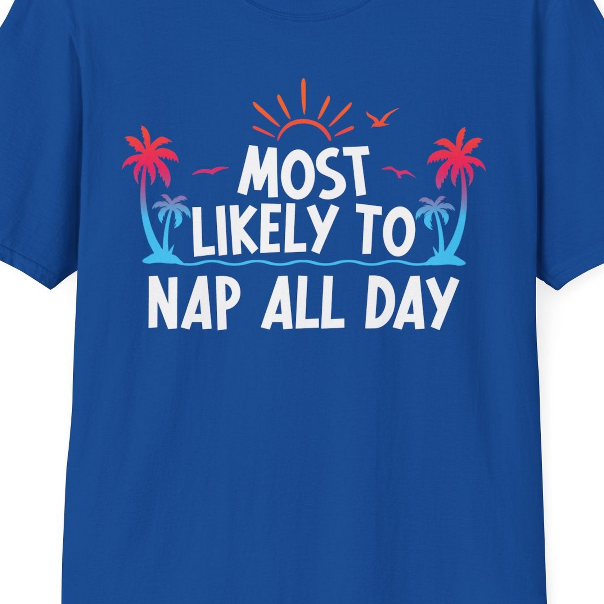Most Likely To Nap All Day Tropical Sunset Palm Trees Shirt — T-Shirt T-Shirt – Royal – Best Cruise Shirts Close Up