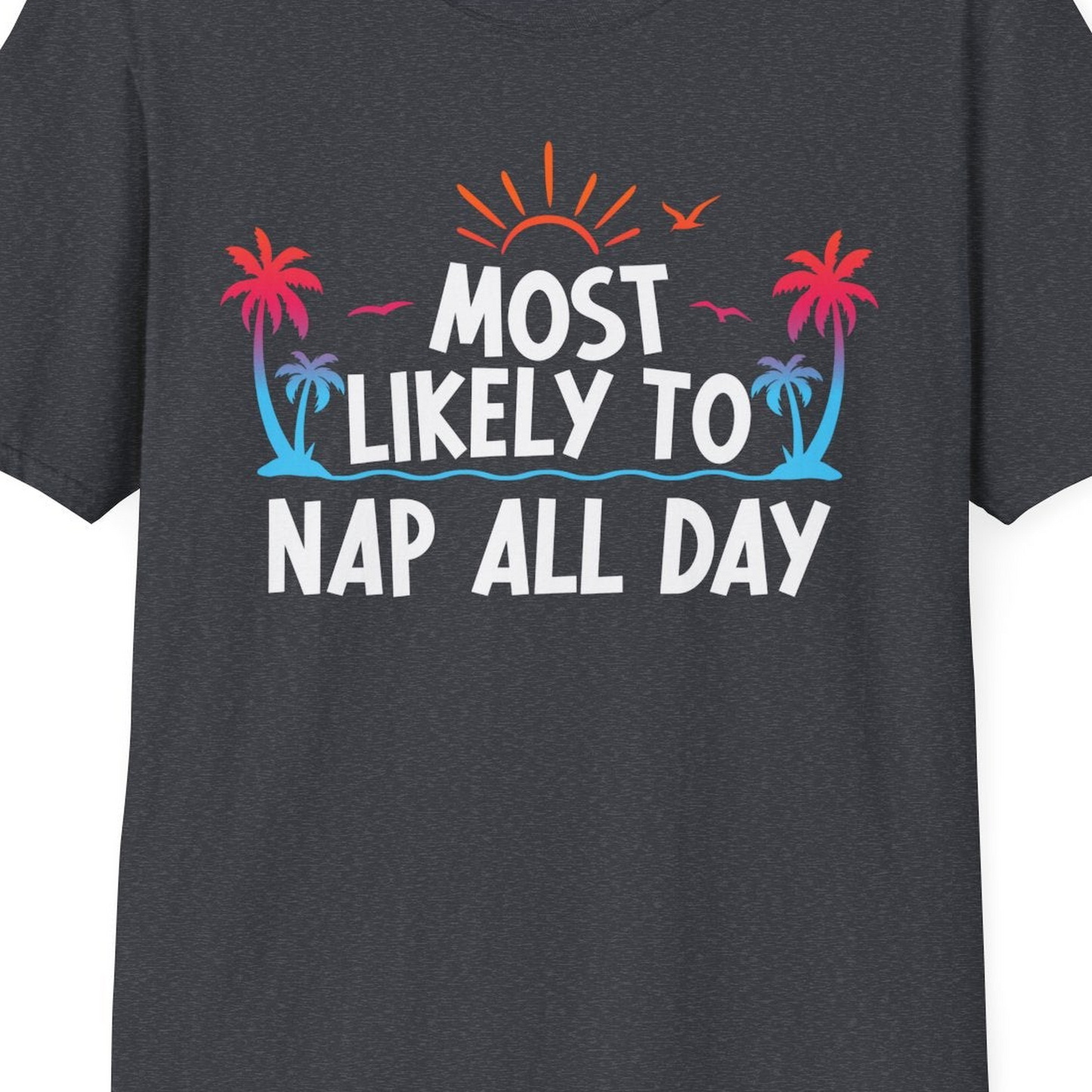 Most Likely To Nap All Day Tropical Sunset Palm Trees Shirt — T-Shirt T-Shirt – Dark Heather Grey – Best Cruise Shirts Close Up