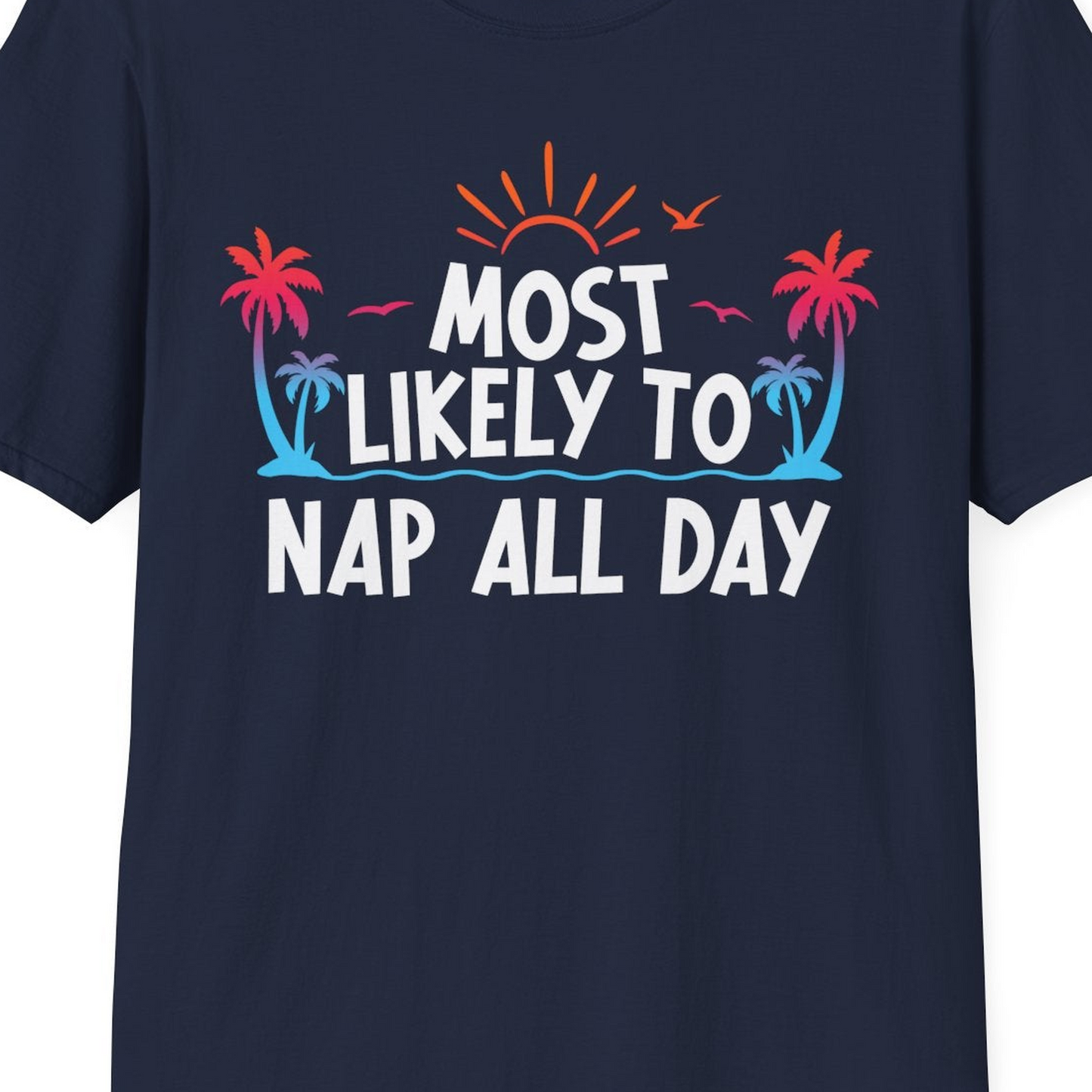 Most Likely To Nap All Day Tropical Sunset Palm Trees Shirt — T-Shirt T-Shirt – Navy – Best Cruise Shirts Close Up