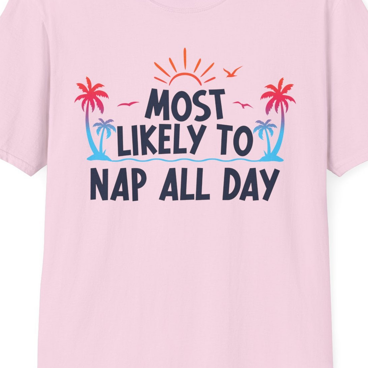 Most Likely To Nap All Day Tropical Sunset Palm Trees Shirt — T-Shirt T-Shirt – Light Pink – Best Cruise Shirts Close Up