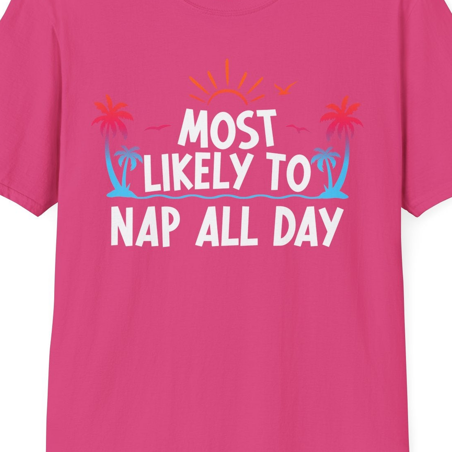 Most Likely To Nap All Day Tropical Sunset Palm Trees Shirt — T-Shirt T-Shirt – Heliconia – Best Cruise Shirts Close Up