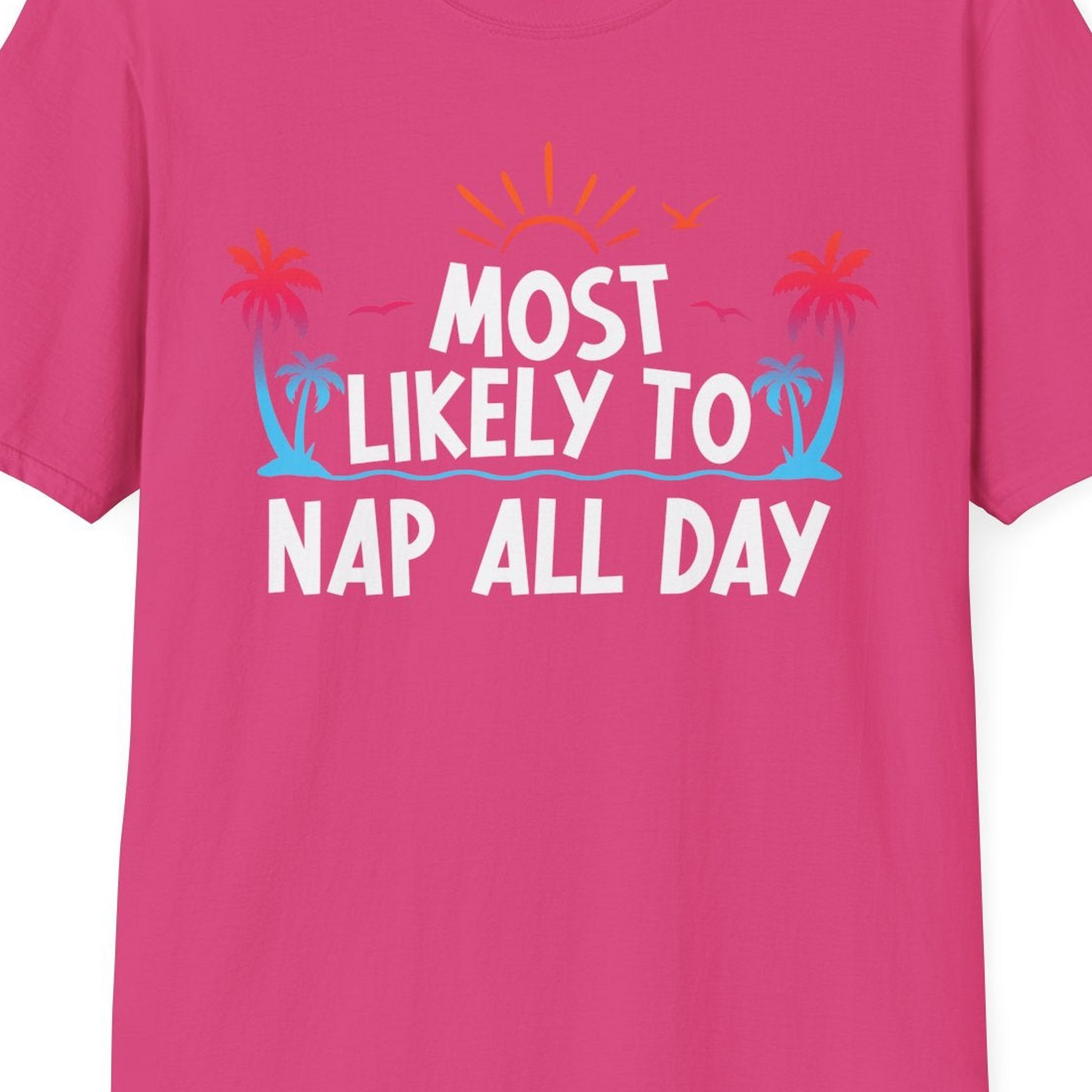 Most Likely To Nap All Day Tropical Sunset Palm Trees Shirt — T-Shirt T-Shirt – Heliconia – Best Cruise Shirts Close Up
