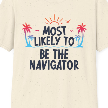 Most Likely To Be The Navigator Tropical Cruise Group Shirt — T-Shirt T-Shirt – Natural – Best Cruise Shirts Close Up