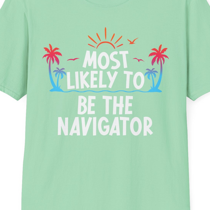 Most Likely To Be The Navigator Tropical Cruise Group Shirt — T-Shirt T-Shirt – Mint Green – Best Cruise Shirts Close Up