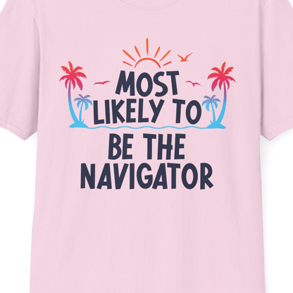 Most Likely To Be The Navigator Tropical Cruise Group Shirt — T-Shirt T-Shirt – Light Pink – Best Cruise Shirts Close Up