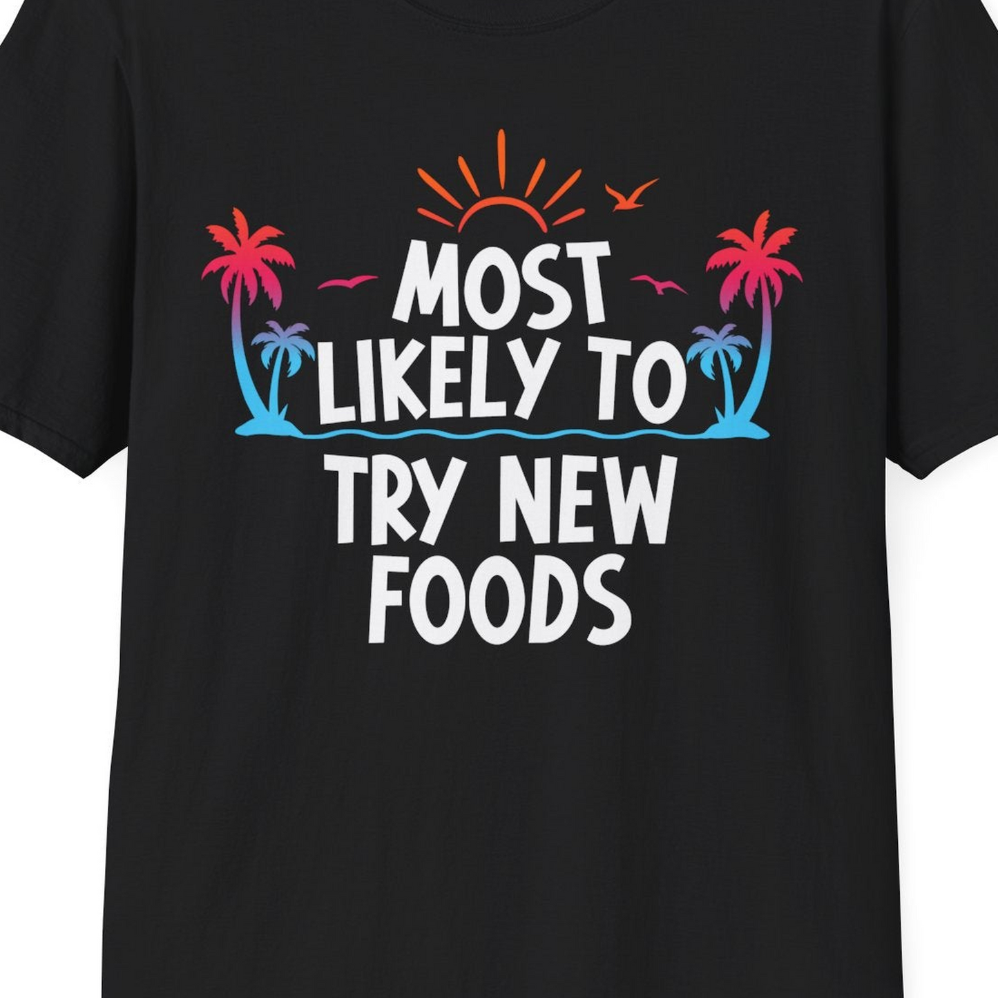 Most Likely To Try New Foods Tropical Palm Tree Sunset Shirt — T-Shirt T-Shirt – Black – Best Cruise Shirts Close Up