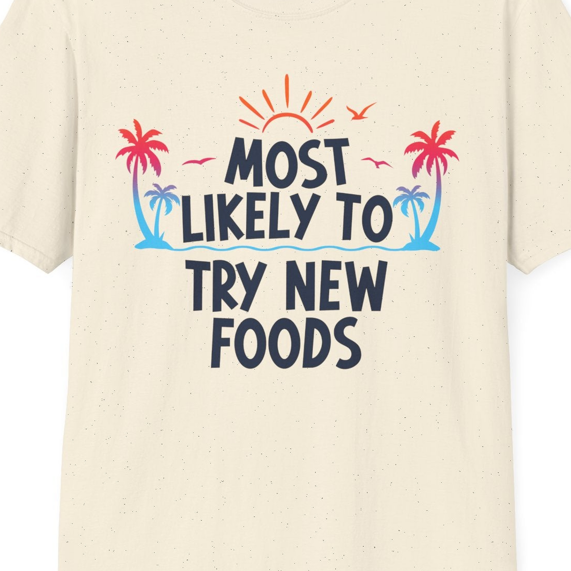 Most Likely To Try New Foods Tropical Palm Tree Sunset Shirt — T-Shirt T-Shirt – Natural – Best Cruise Shirts Close Up