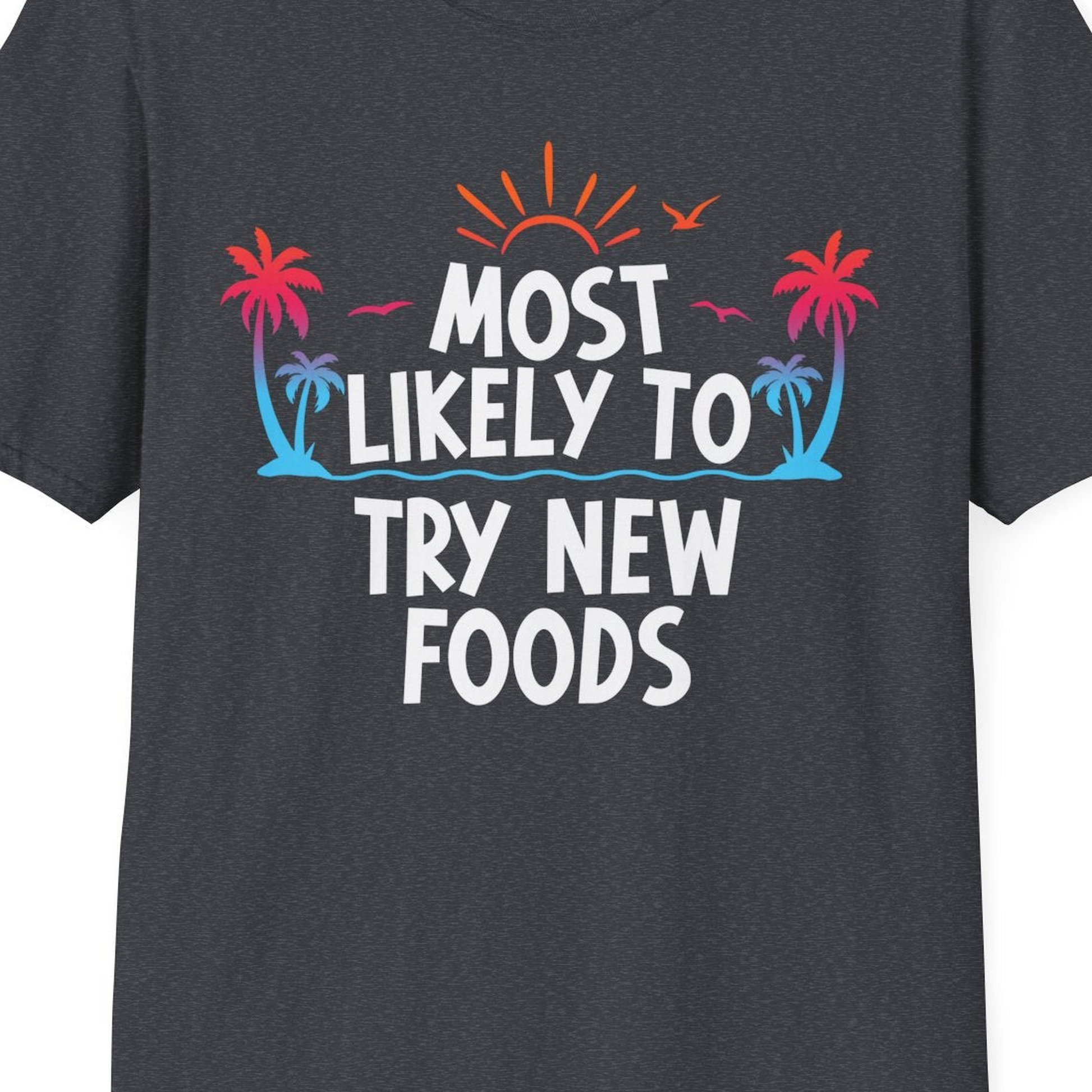 Most Likely To Try New Foods Tropical Palm Tree Sunset Shirt — T-Shirt T-Shirt – Dark Heather Grey – Best Cruise Shirts Close Up