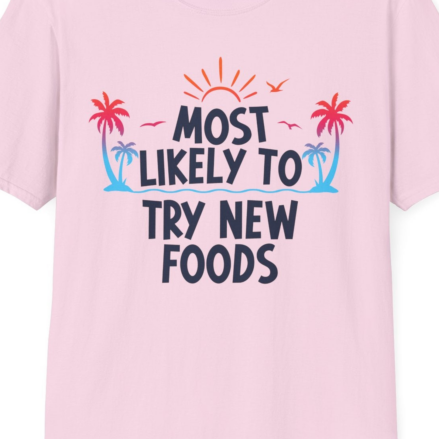 Most Likely To Try New Foods Tropical Palm Tree Sunset Shirt — T-Shirt T-Shirt – Light Pink – Best Cruise Shirts Close Up