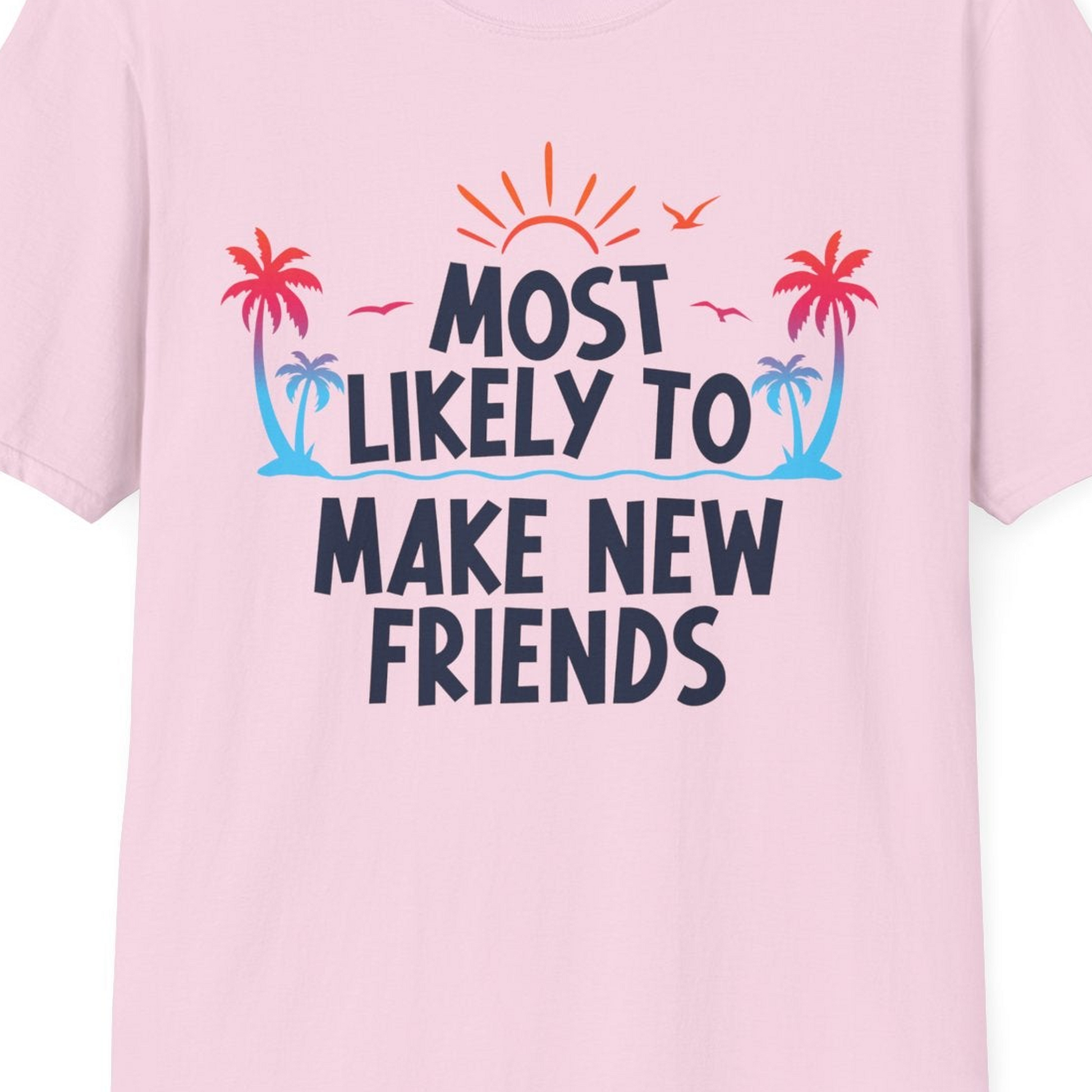 Most Likely To Make New Friends Tropical Sunset Palm Trees Shirt — T-Shirt T-Shirt – Light Pink – Best Cruise Shirts Close Up