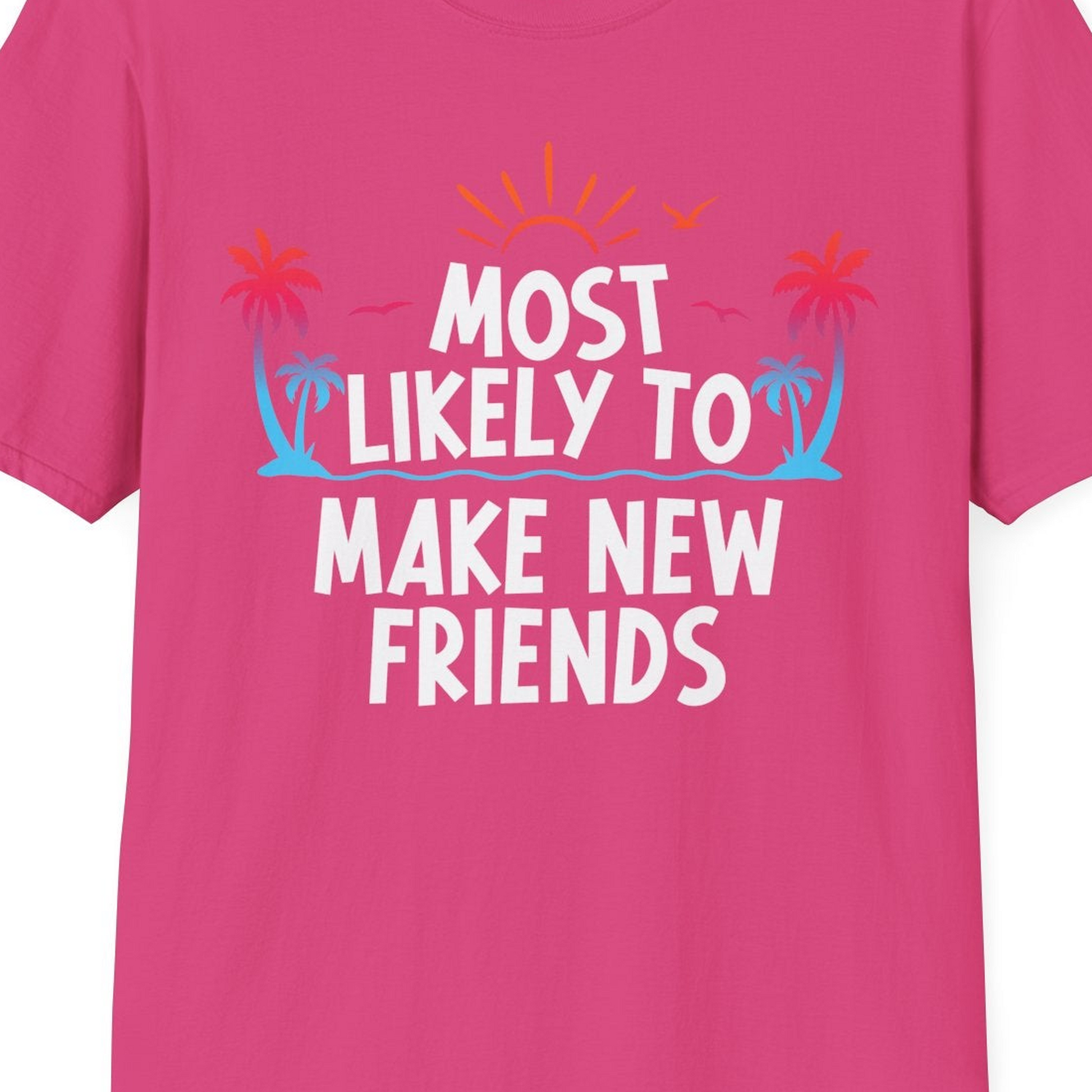 Most Likely To Make New Friends Tropical Sunset Palm Trees Shirt — T-Shirt T-Shirt – Heliconia – Best Cruise Shirts Close Up