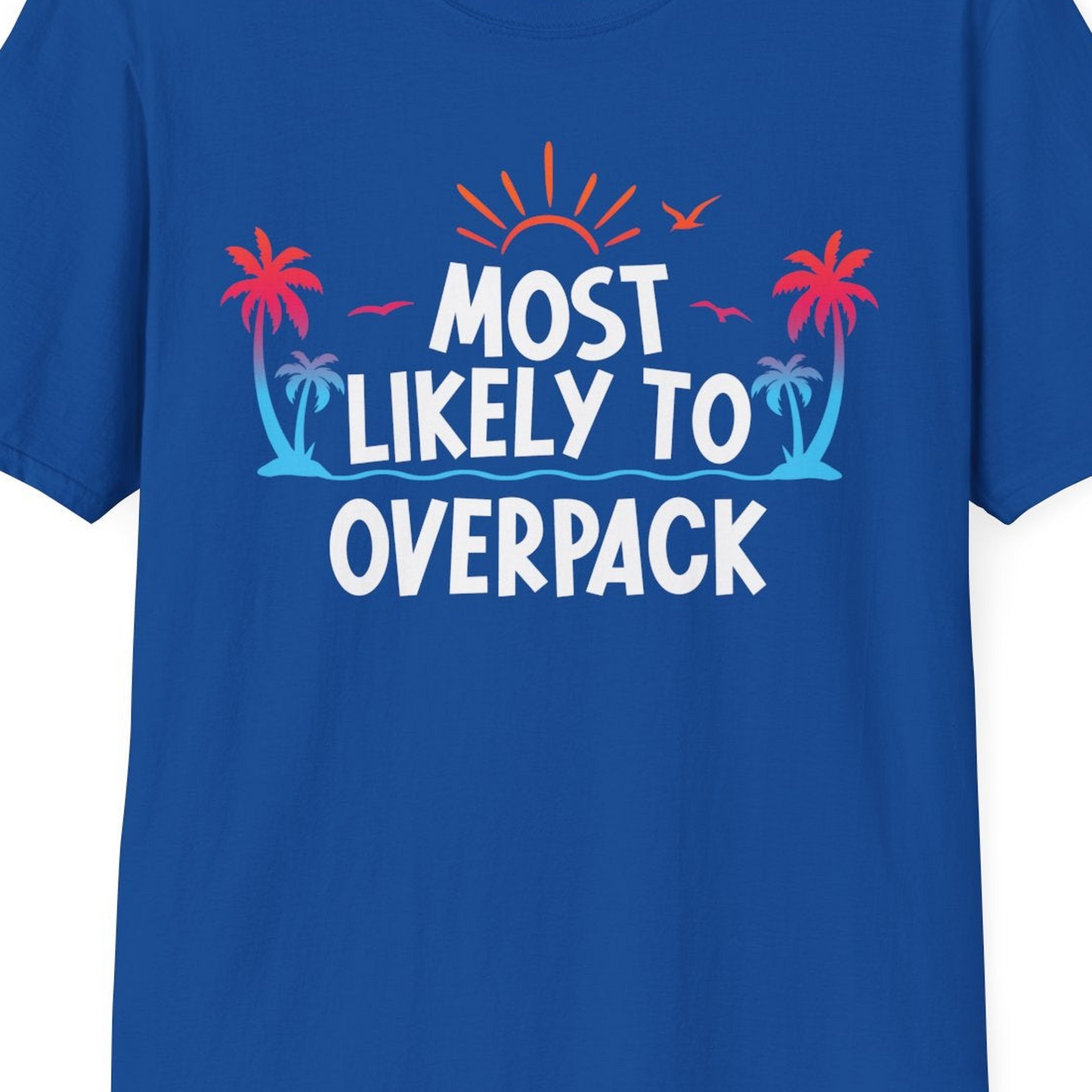 Most Likely To Overpack Tropical Humor Shirt With Palm Trees And Sun — T-Shirt T-Shirt – Royal – Best Cruise Shirts Close Up