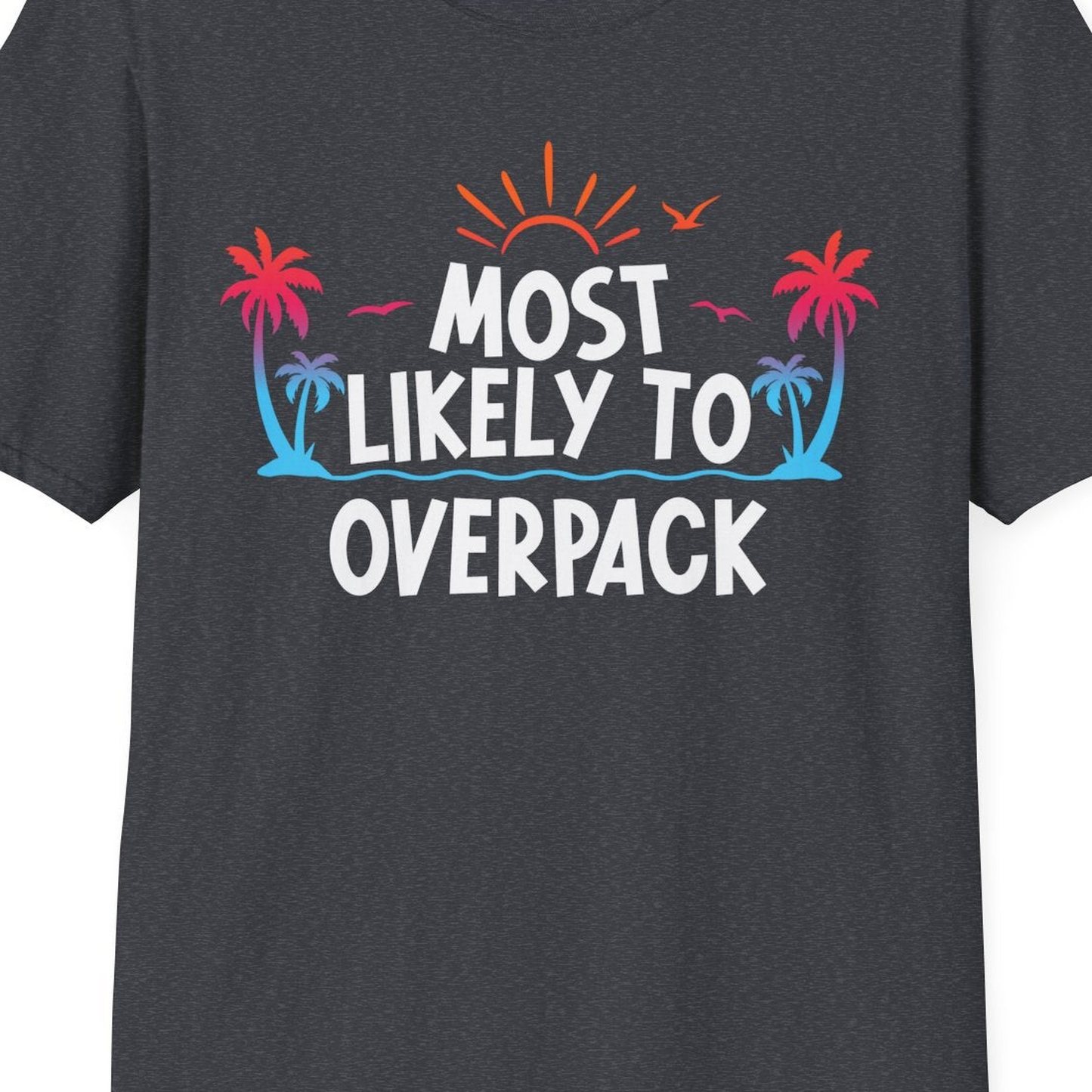 Most Likely To Overpack Tropical Humor Shirt With Palm Trees And Sun — T-Shirt T-Shirt – Dark Heather Grey – Best Cruise Shirts Close Up