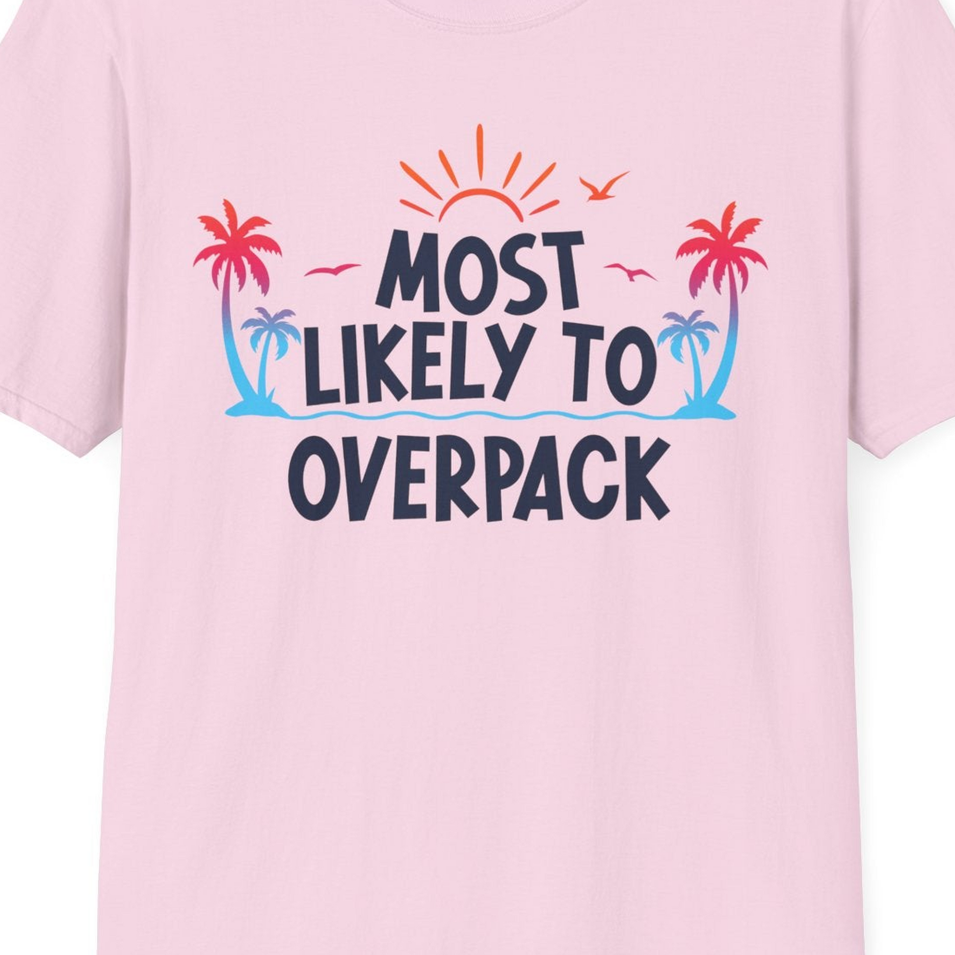 Most Likely To Overpack Tropical Humor Shirt With Palm Trees And Sun — T-Shirt T-Shirt – Light Pink – Best Cruise Shirts Close Up
