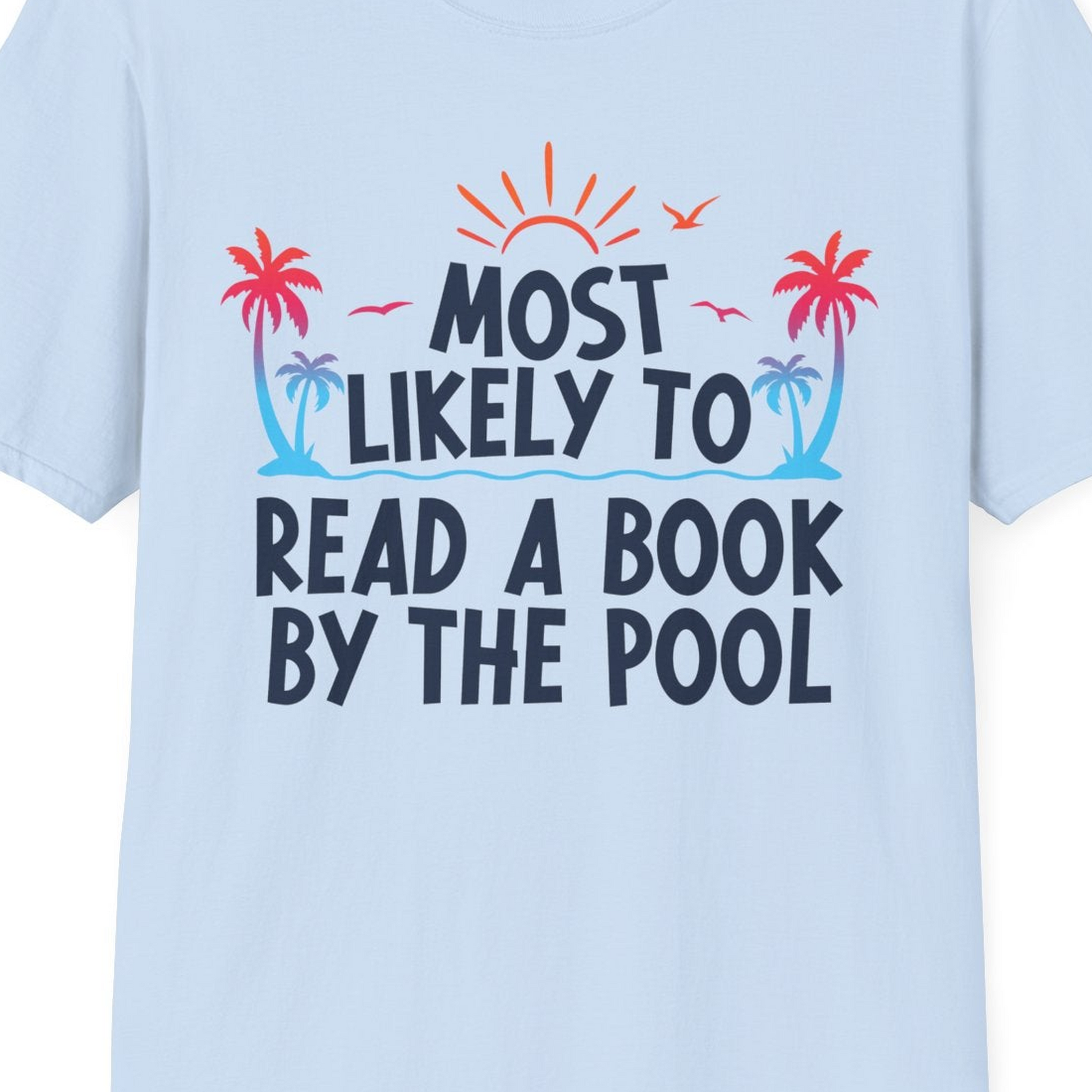 Most Likely To Read A Book By The Pool Tropical Summer Shirt — T-Shirt T-Shirt – Light Blue – Best Cruise Shirts Close Up