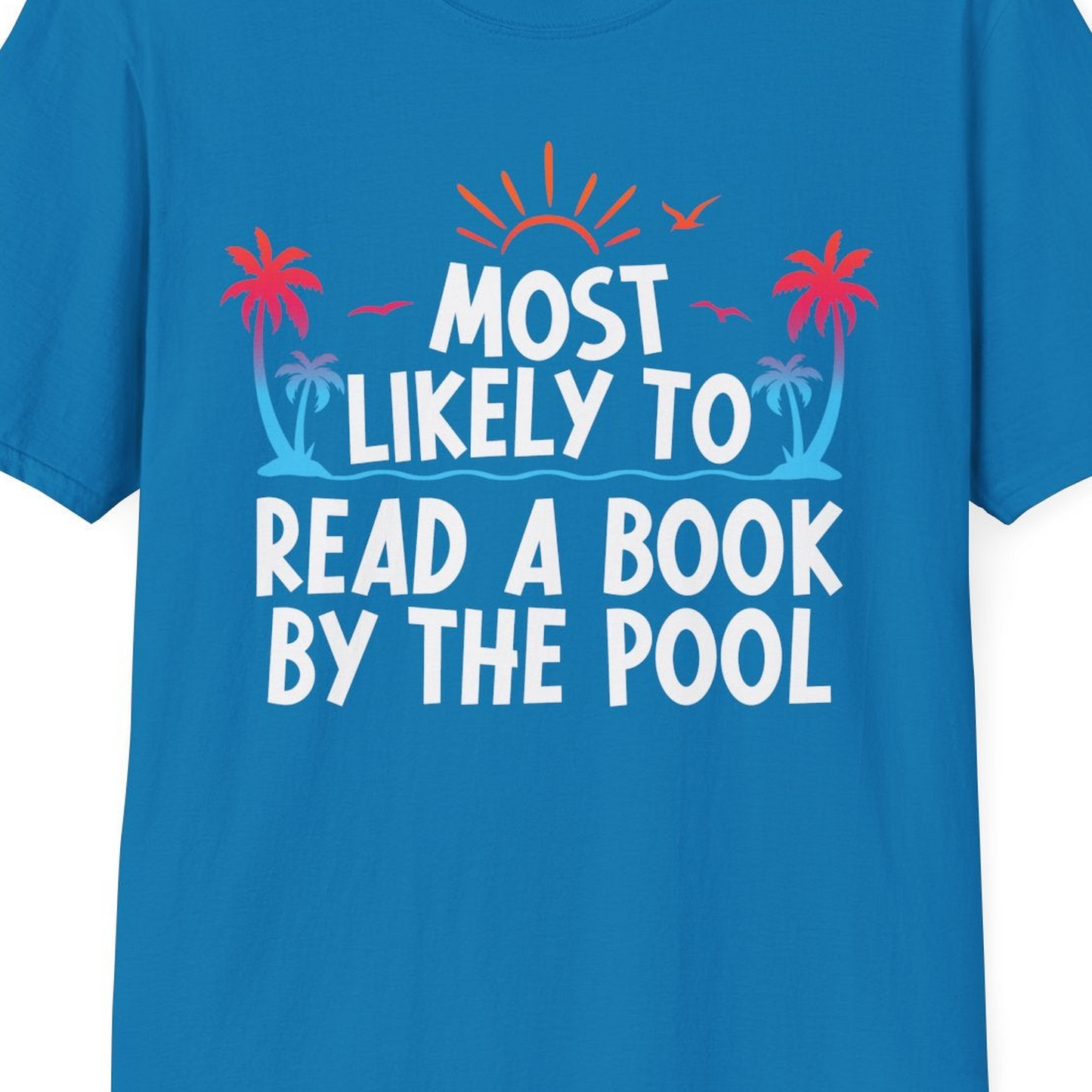 Most Likely To Read A Book By The Pool Tropical Summer Shirt — T-Shirt T-Shirt – Sapphire – Best Cruise Shirts Close Up