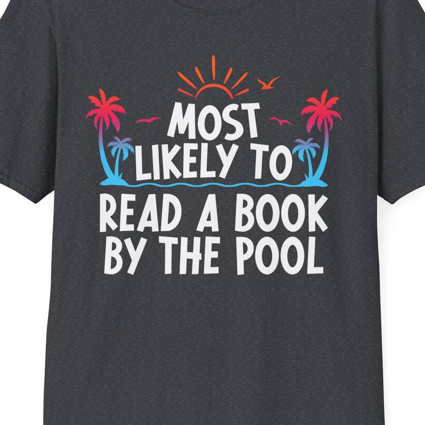 Most Likely To Read A Book By The Pool Tropical Summer Shirt — T-Shirt T-Shirt – Dark Heather Grey – Best Cruise Shirts Close Up