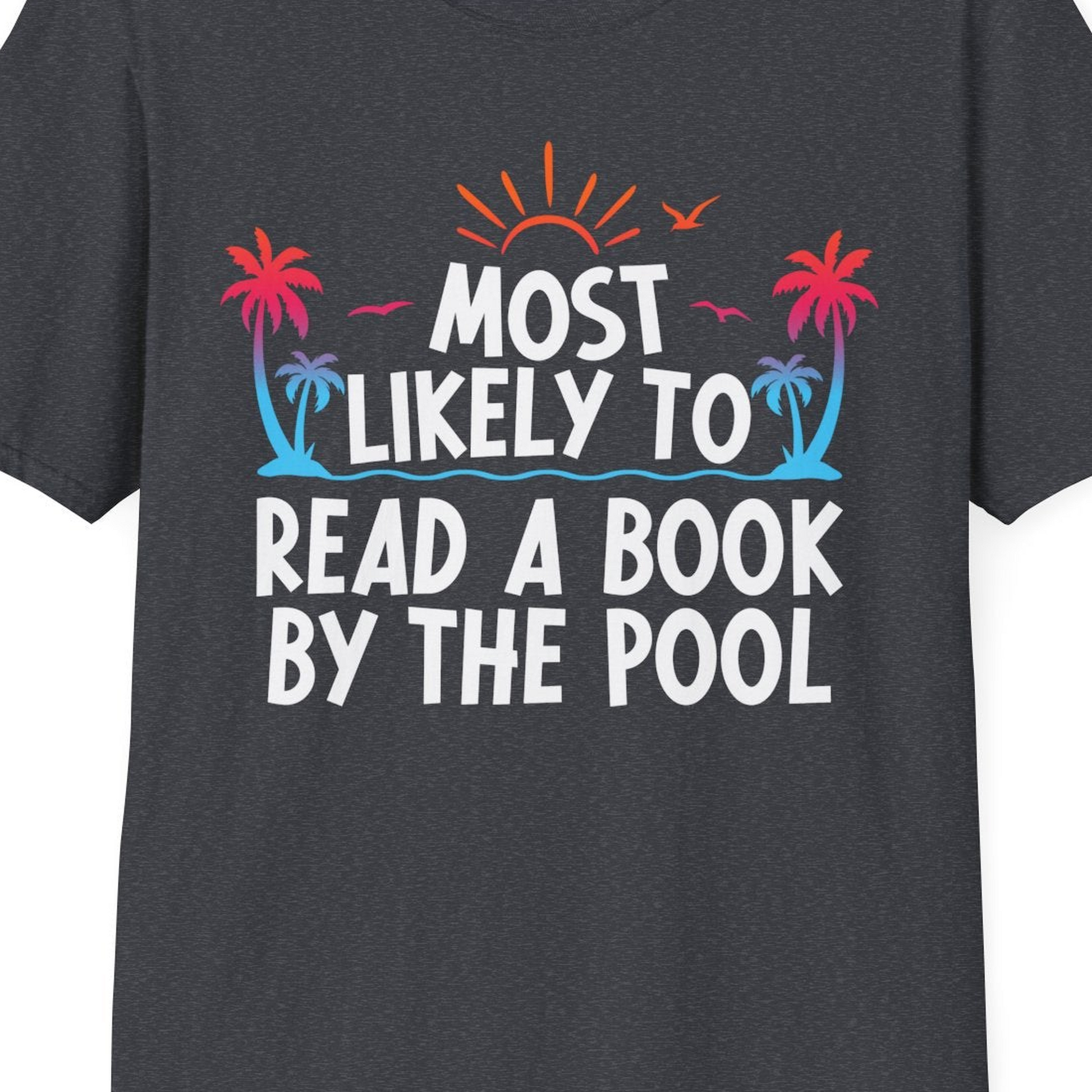 Most Likely To Read A Book By The Pool Tropical Summer Shirt — T-Shirt T-Shirt – Dark Heather Grey – Best Cruise Shirts Close Up