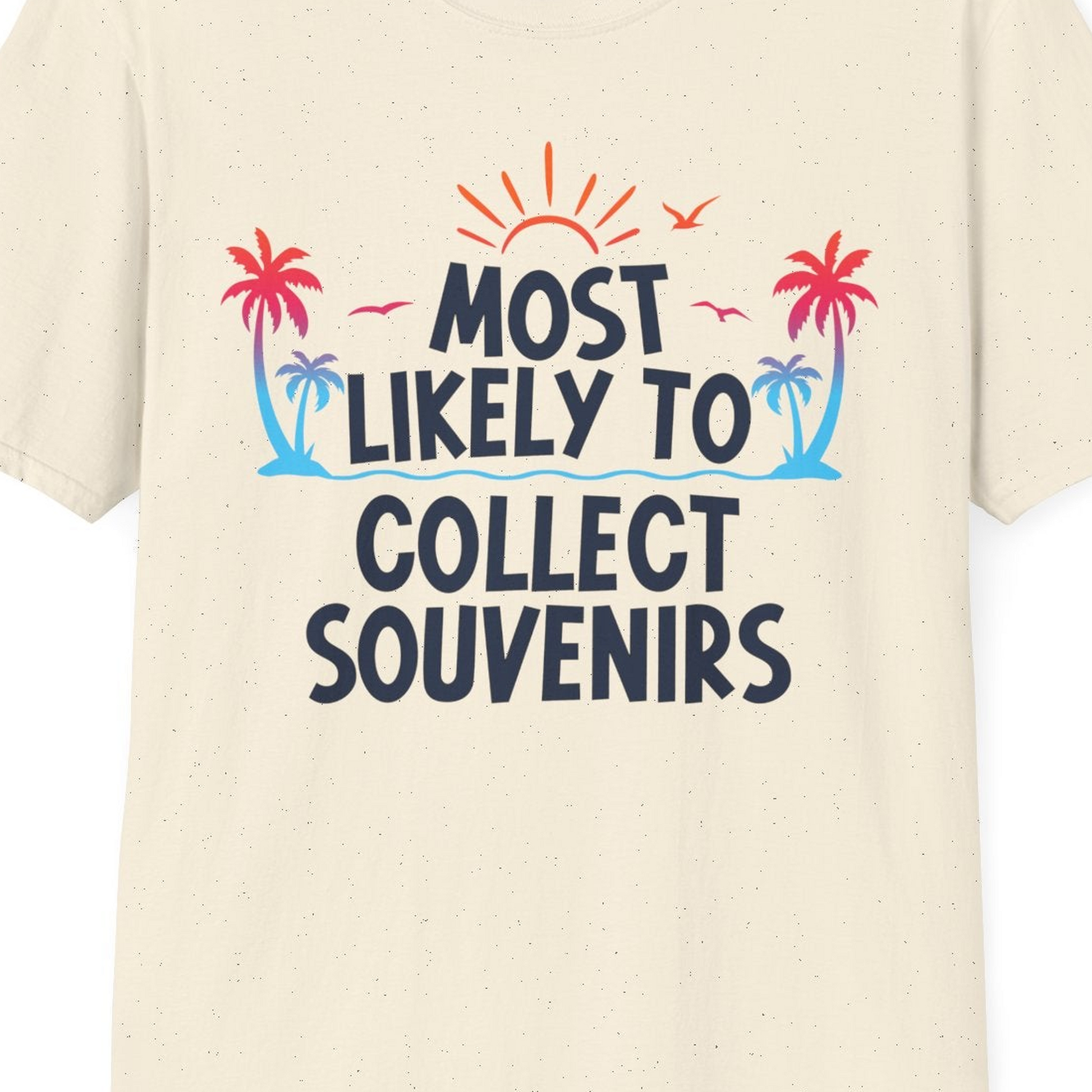 Most Likely To Collect Souvenirs Tropical Palm Tree Beach Shirt — T-Shirt T-Shirt – Natural – Best Cruise Shirts Close Up