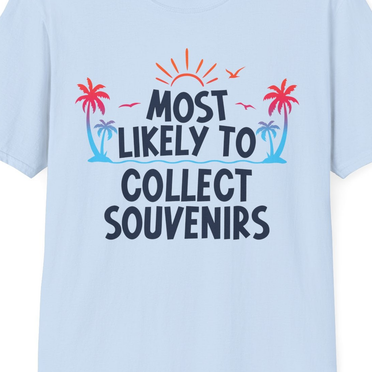 Most Likely To Collect Souvenirs Tropical Palm Tree Beach Shirt — T-Shirt T-Shirt – Light Blue – Best Cruise Shirts Close Up