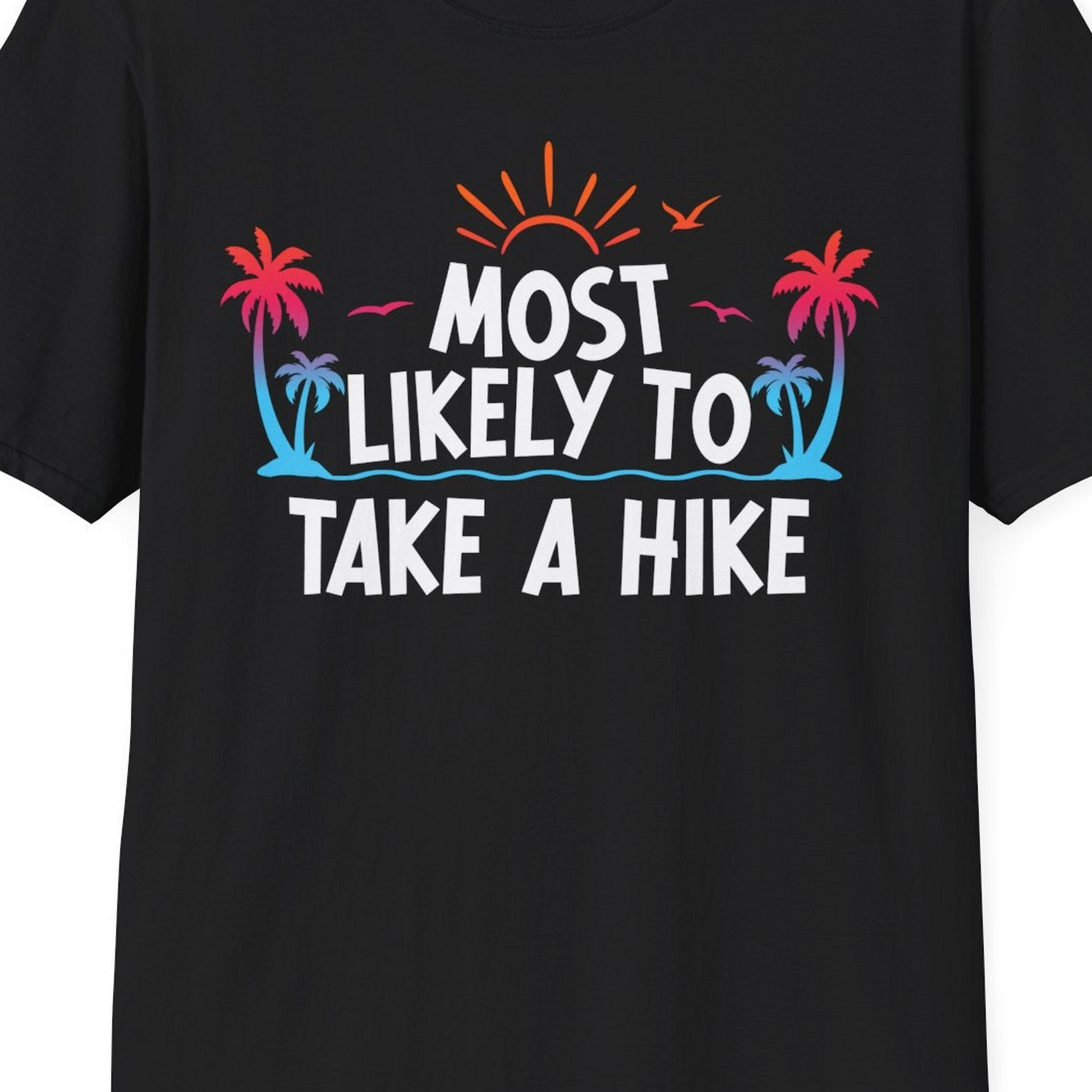 Most Likely To Take A Hike Tropical Palm Trees Sunrise Hiking Shirt — T-Shirt T-Shirt – Black – Best Cruise Shirts Close Up