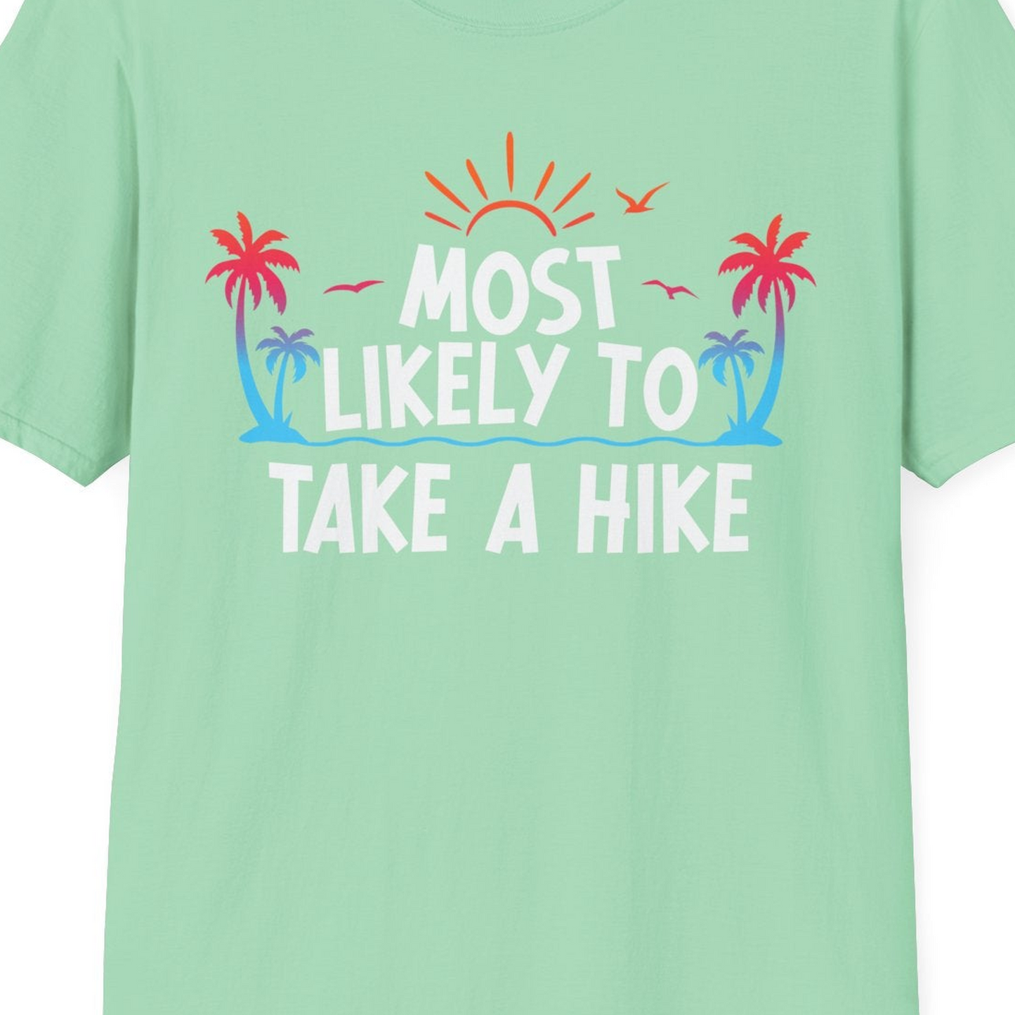 Most Likely To Take A Hike Tropical Palm Trees Sunrise Hiking Shirt — T-Shirt T-Shirt – Mint Green – Best Cruise Shirts Close Up