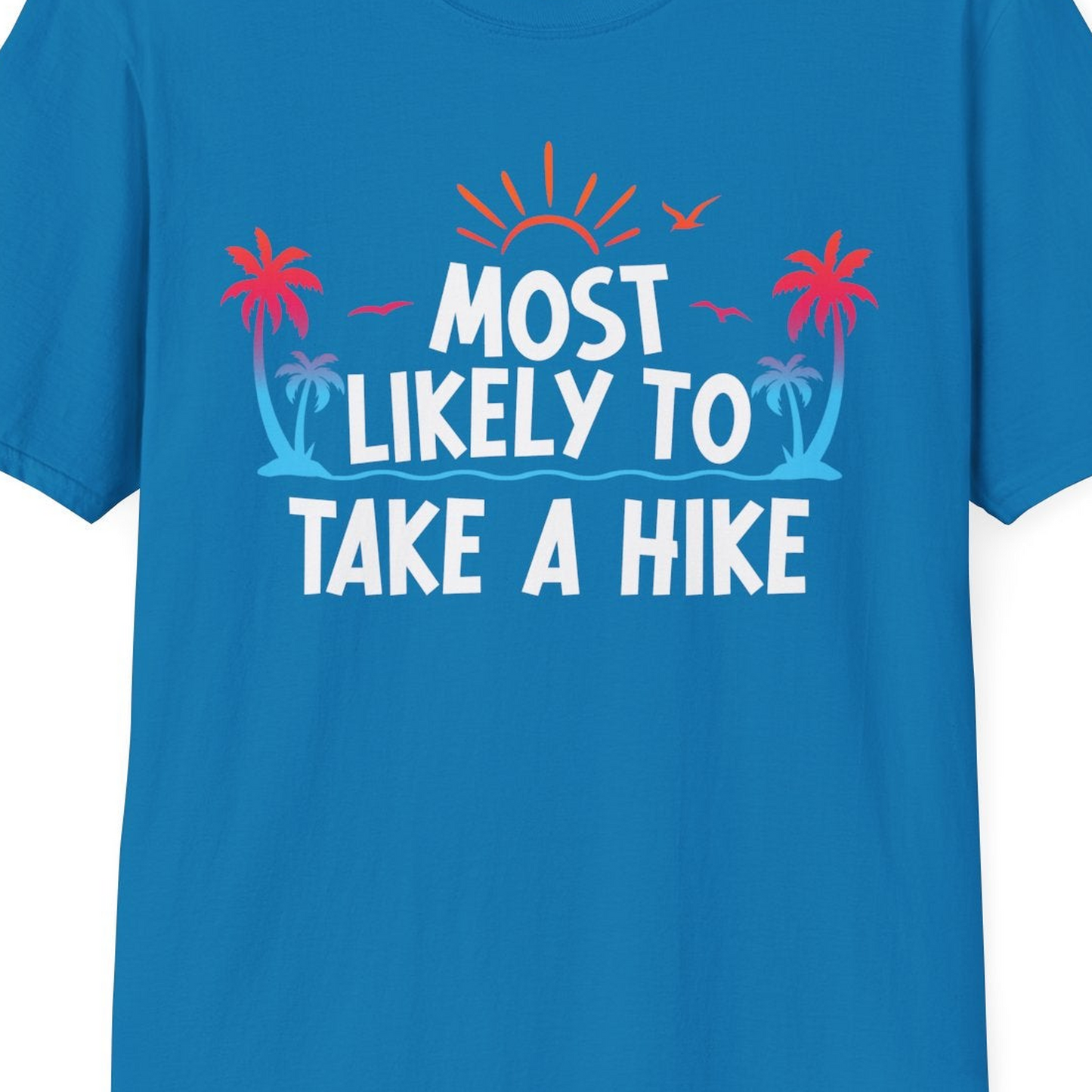 Most Likely To Take A Hike Tropical Palm Trees Sunrise Hiking Shirt — T-Shirt T-Shirt – Sapphire – Best Cruise Shirts Close Up