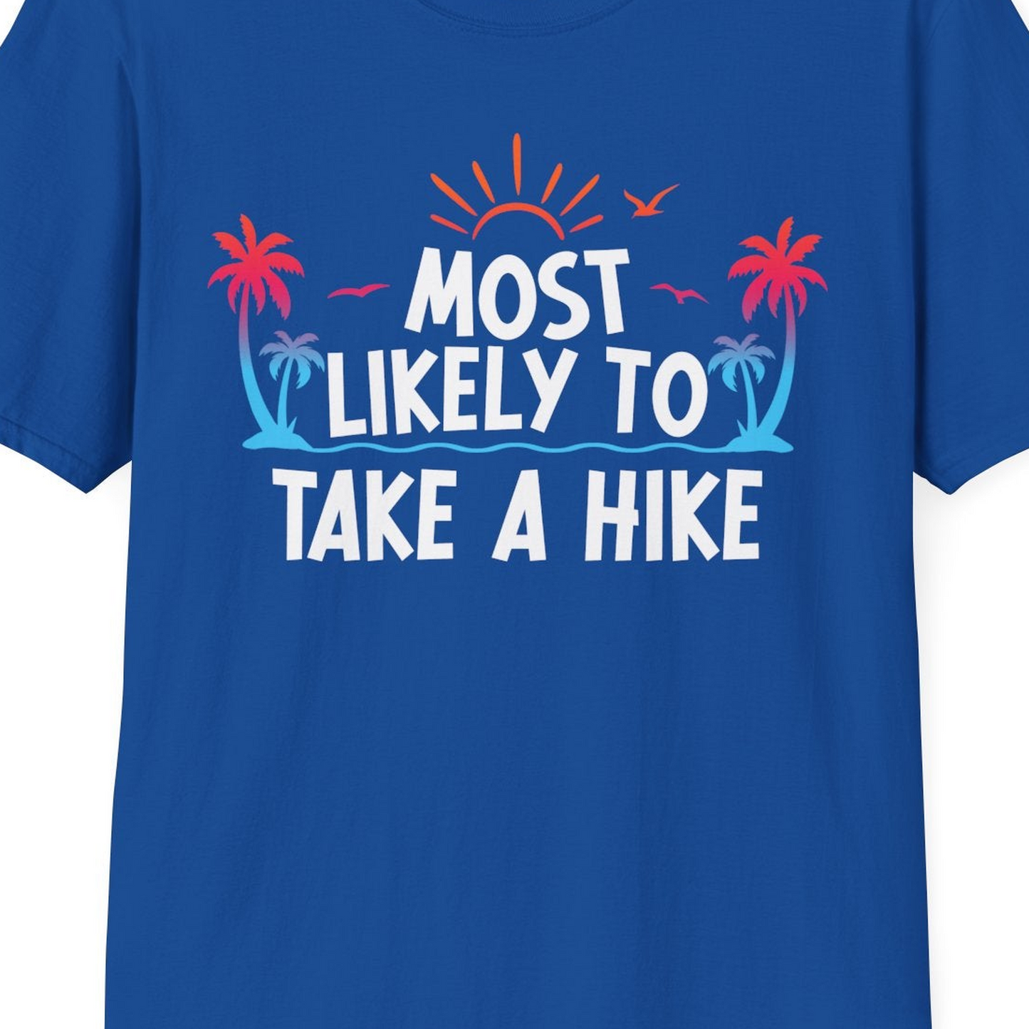Most Likely To Take A Hike Tropical Palm Trees Sunrise Hiking Shirt — T-Shirt T-Shirt – Royal – Best Cruise Shirts Close Up