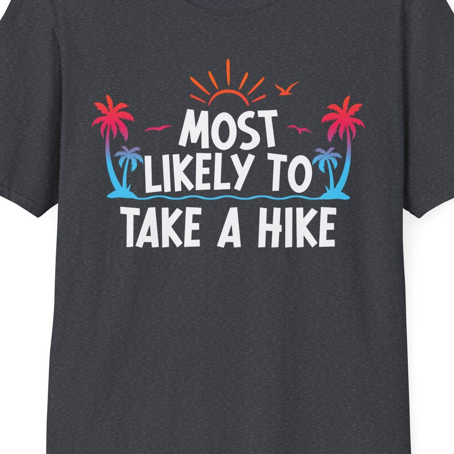 Most Likely To Take A Hike Tropical Palm Trees Sunrise Hiking Shirt — T-Shirt T-Shirt – Dark Heather Grey – Best Cruise Shirts Close Up