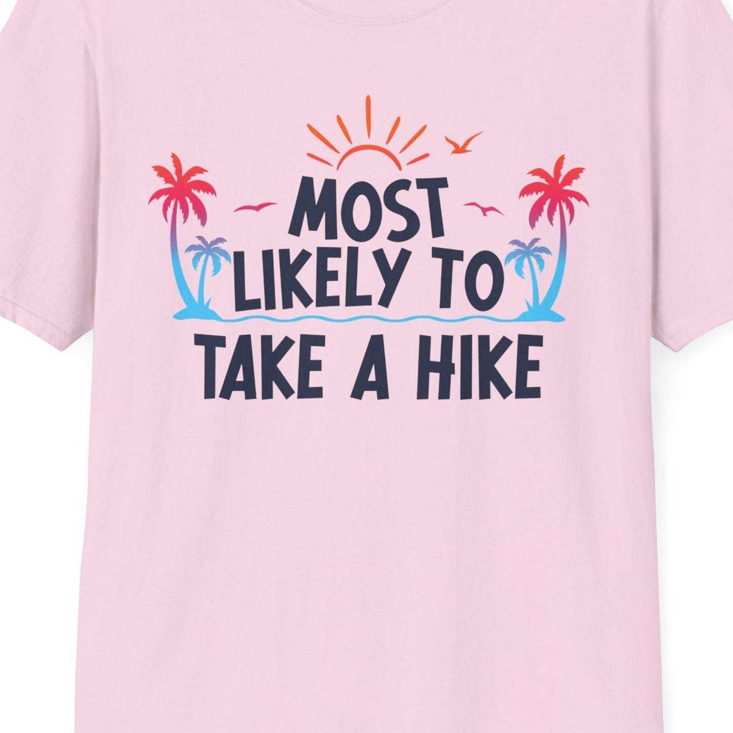 Most Likely To Take A Hike Tropical Palm Trees Sunrise Hiking Shirt — T-Shirt T-Shirt – Light Pink – Best Cruise Shirts Close Up