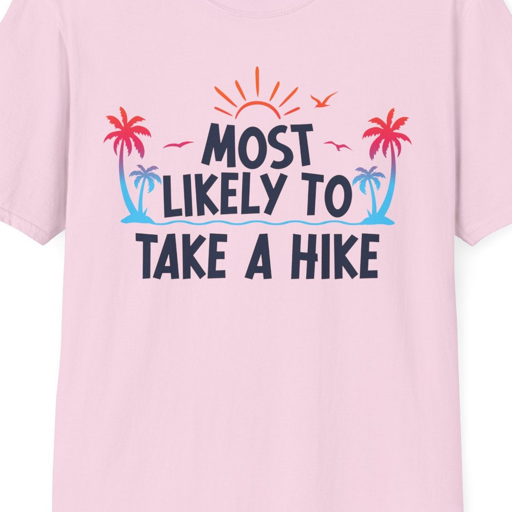 Most Likely To Take A Hike Tropical Palm Trees Sunrise Hiking Shirt — T-Shirt T-Shirt – Light Pink – Best Cruise Shirts Close Up