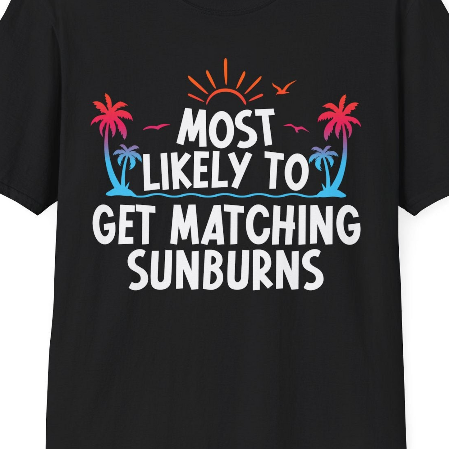Most Likely To Get Matching Sunburns Tropical Palm Tree Shirt — T-Shirt T-Shirt – Black – Best Cruise Shirts Close Up