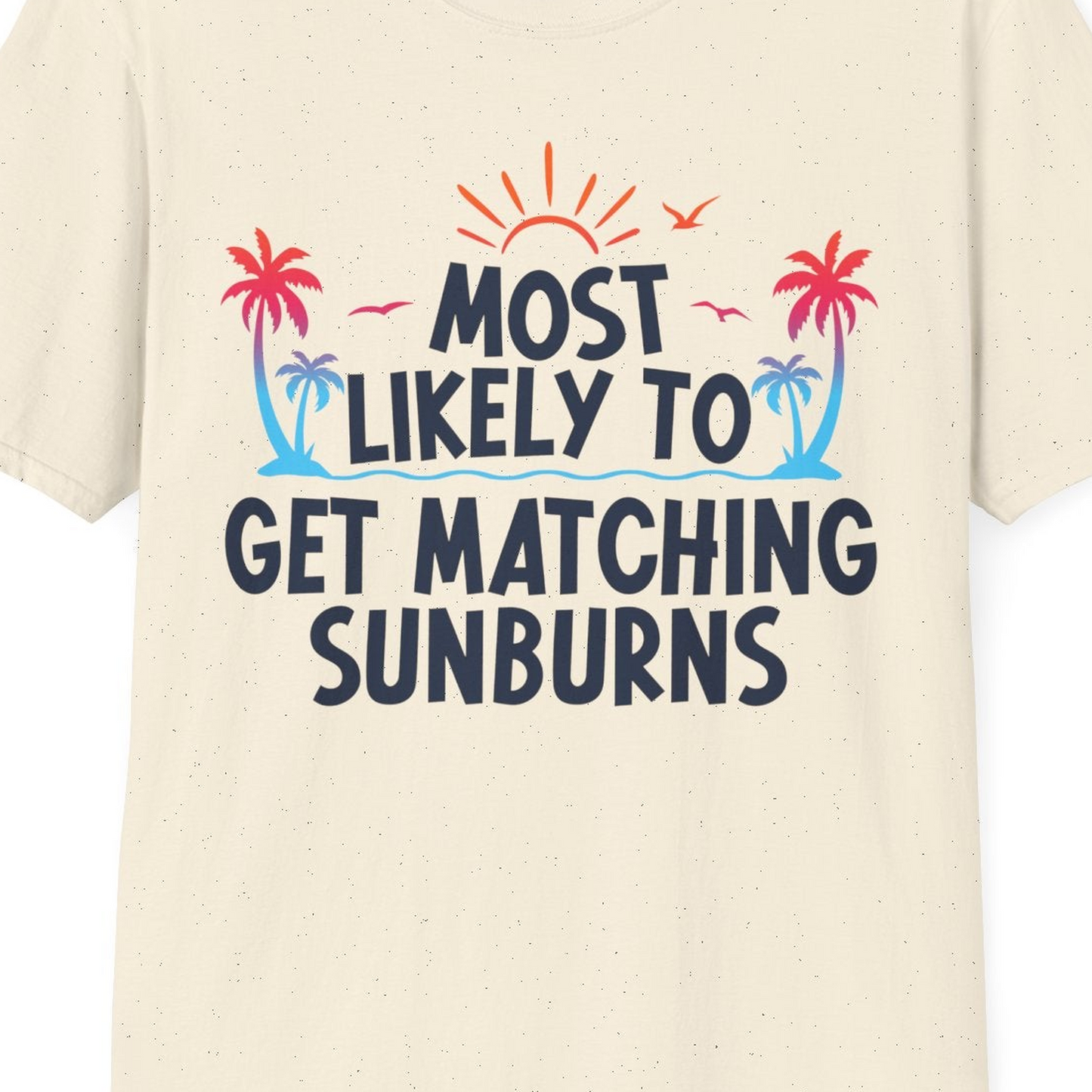 Most Likely To Get Matching Sunburns Tropical Palm Tree Shirt — T-Shirt T-Shirt – Natural – Best Cruise Shirts Close Up