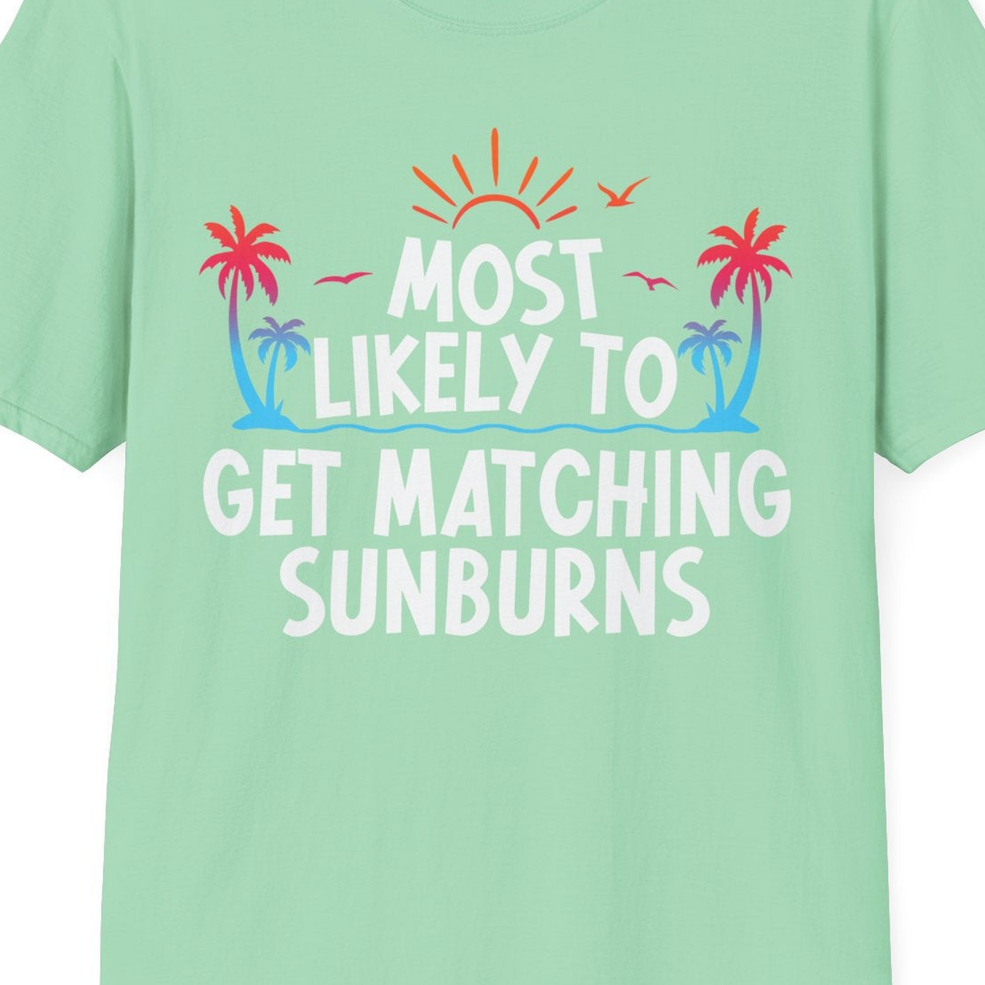 Most Likely To Get Matching Sunburns Tropical Palm Tree Shirt — T-Shirt T-Shirt – Mint Green – Best Cruise Shirts Close Up
