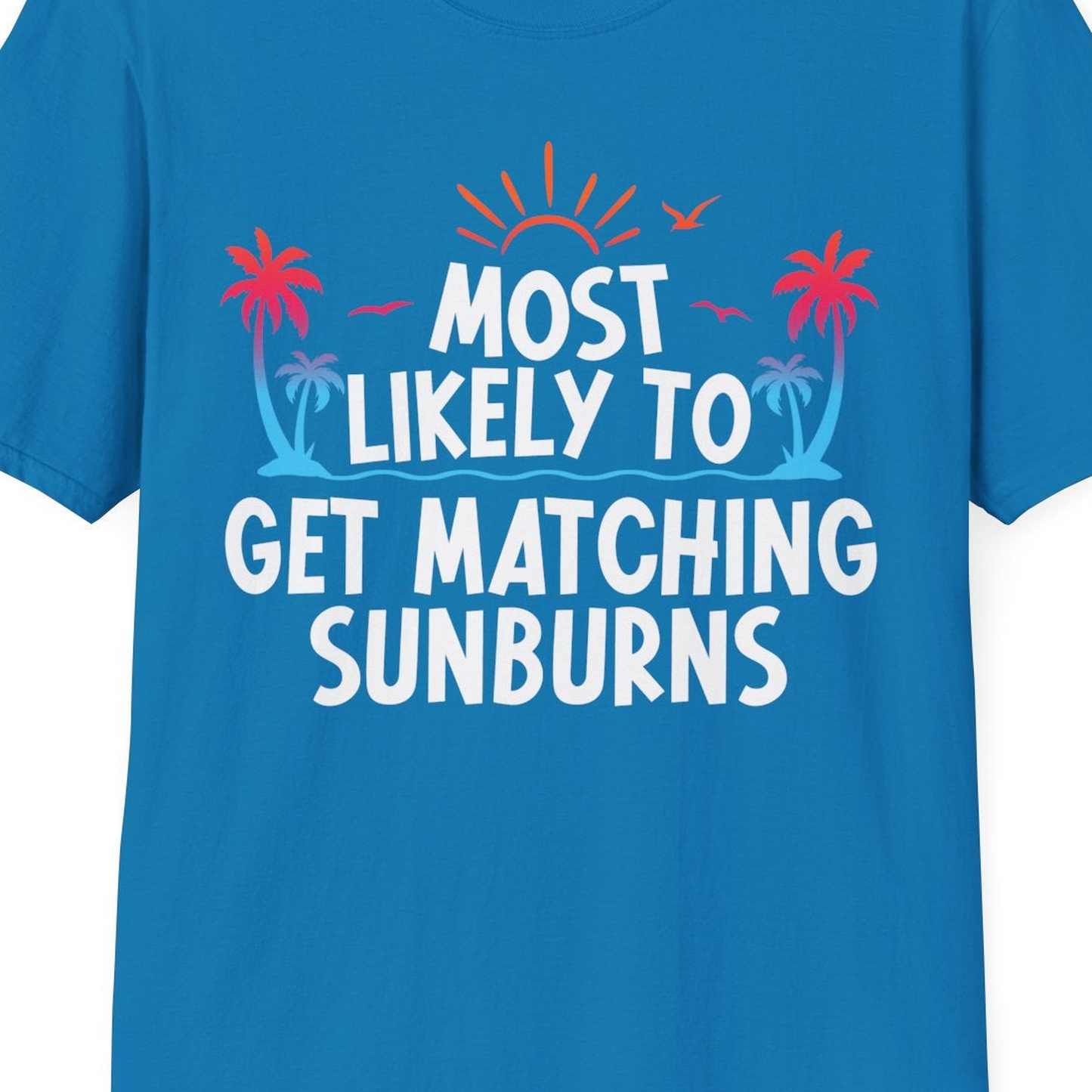 Most Likely To Get Matching Sunburns Tropical Palm Tree Shirt — T-Shirt T-Shirt – Sapphire – Best Cruise Shirts Close Up