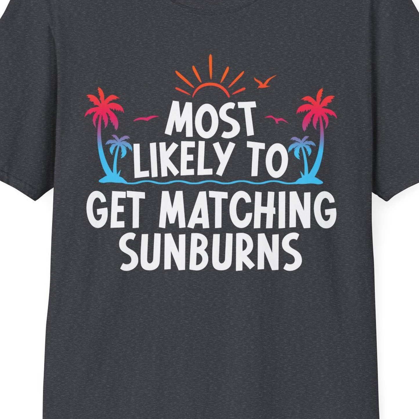 Most Likely To Get Matching Sunburns Tropical Palm Tree Shirt — T-Shirt T-Shirt – Dark Heather Grey – Best Cruise Shirts Close Up
