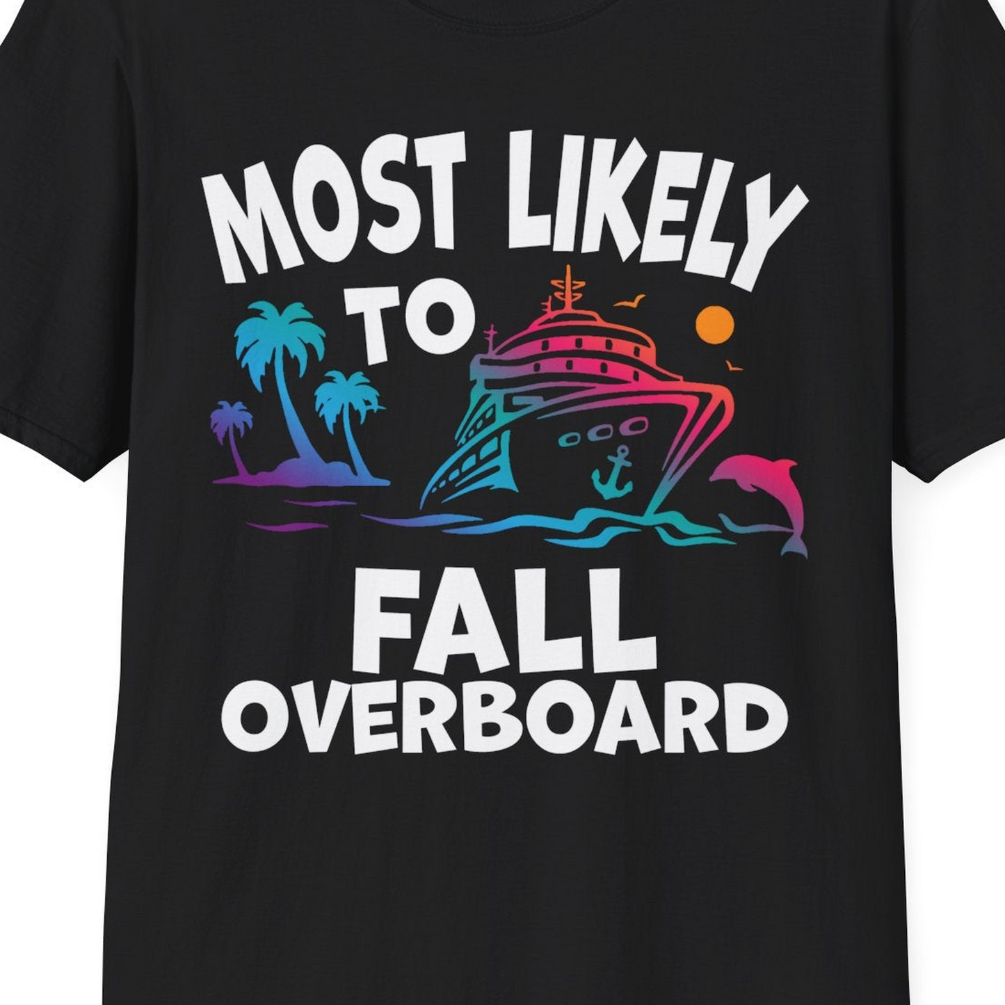 Most Likely To Fall Overboard Shirt T-Shirt – Black – Best Cruise Shirts Close Up