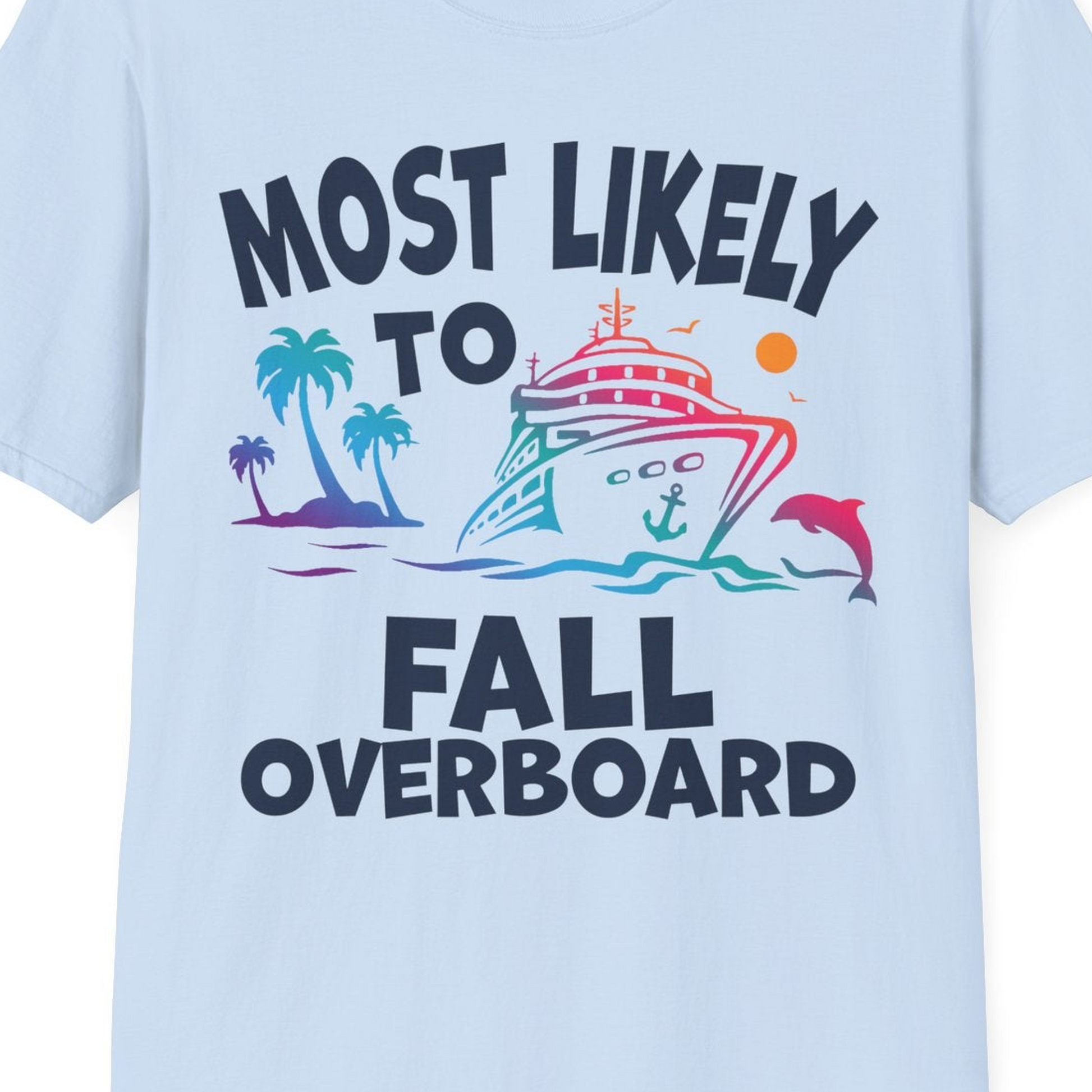Most Likely To Fall Overboard Shirt T-Shirt – Light Blue – Best Cruise Shirts Close Up