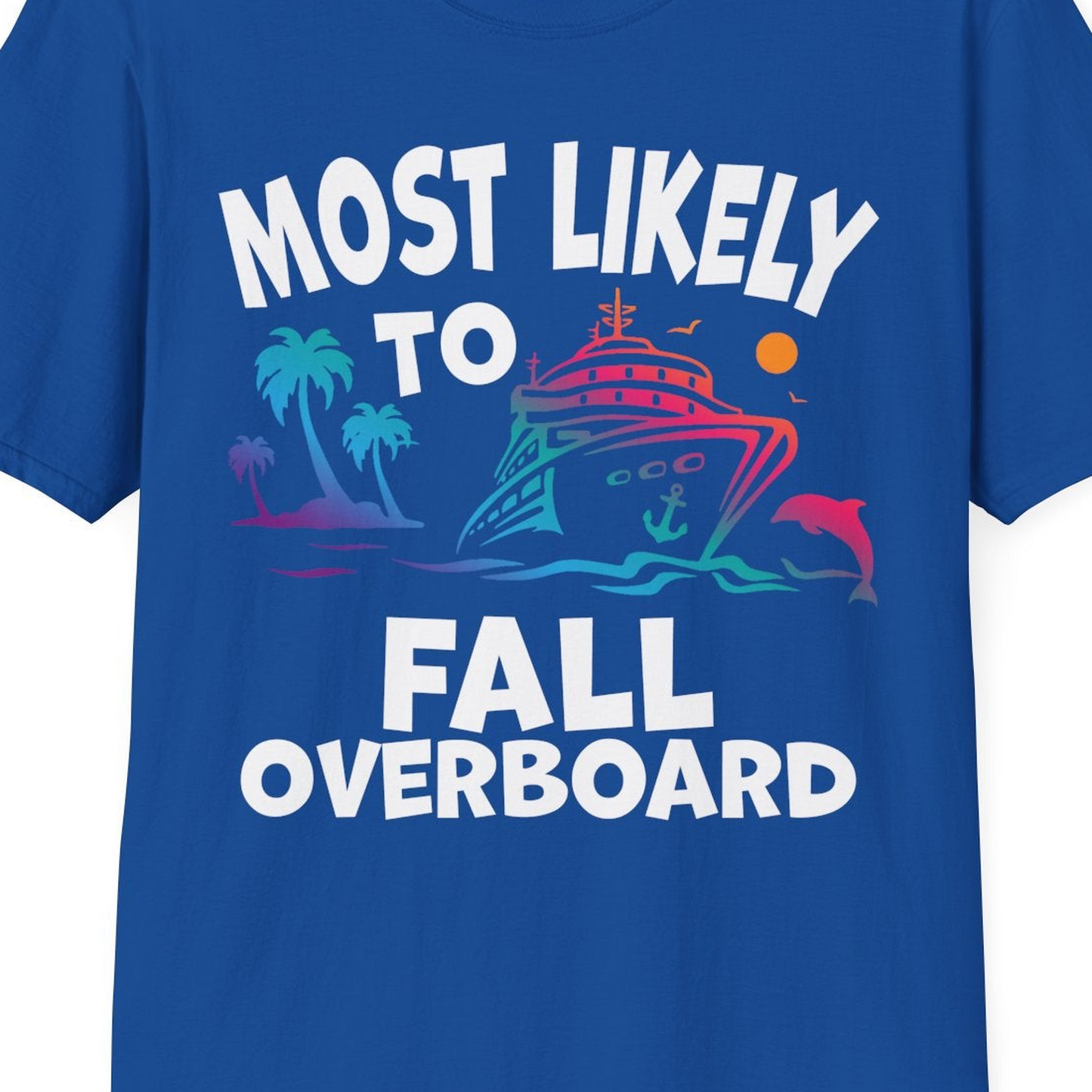 Most Likely To Fall Overboard Shirt T-Shirt – Royal – Best Cruise Shirts Close Up