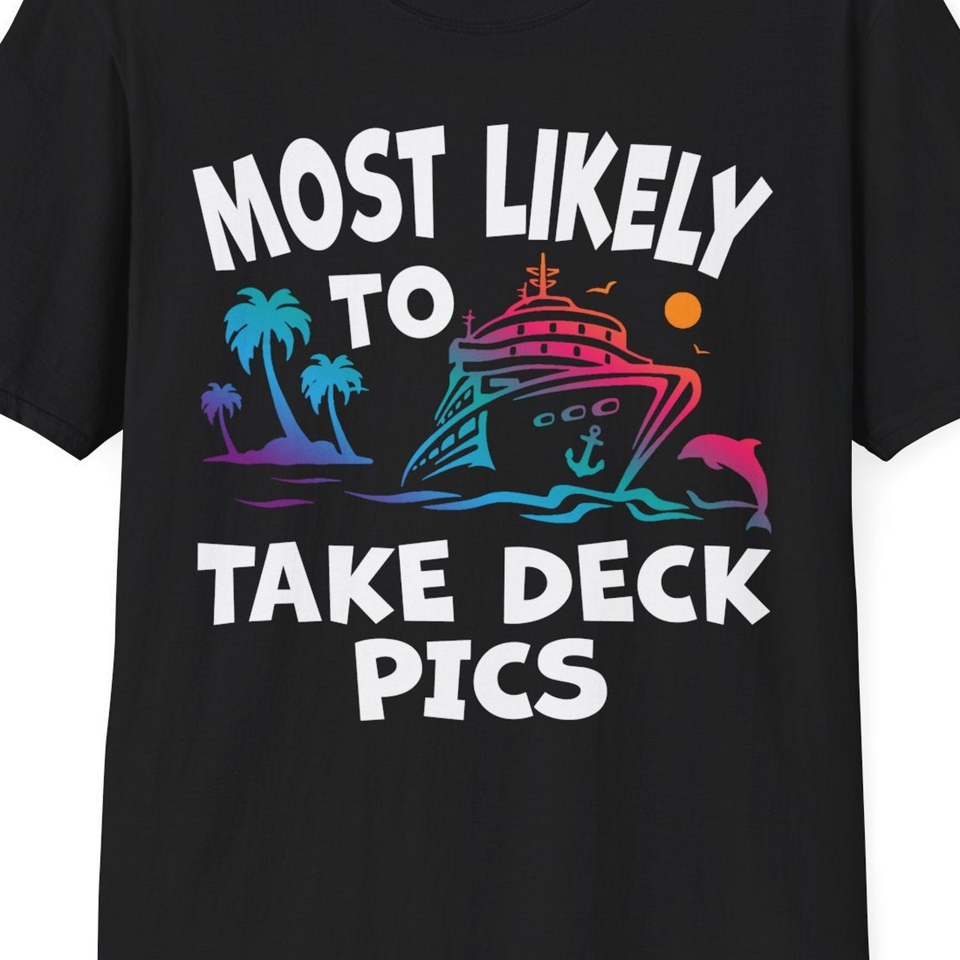 Most Likely To Take Deck Pics Cruise Shirt Tropical Sunset Humor — T-Shirt T-Shirt – Black – Best Cruise Shirts Close Up