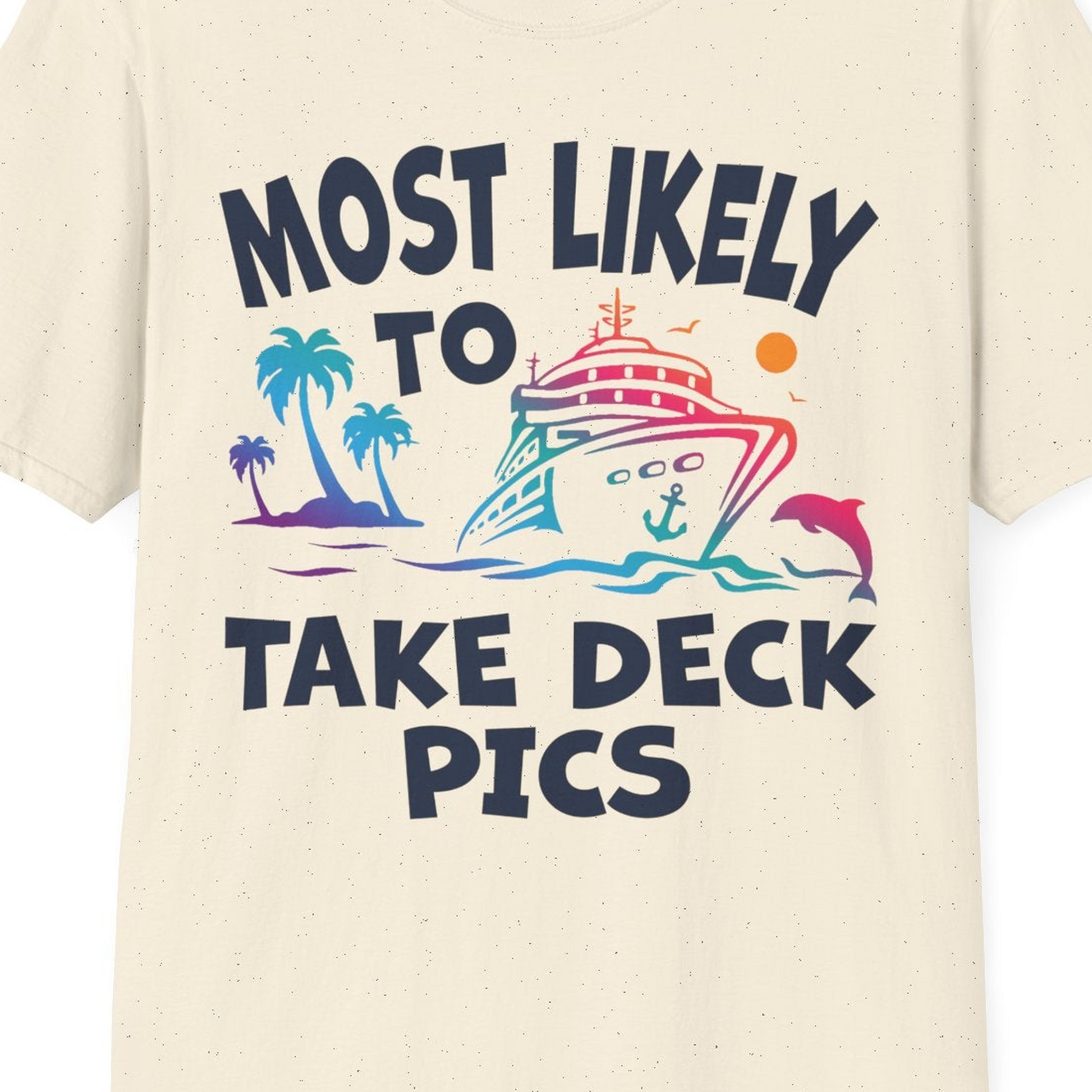 Most Likely To Take Deck Pics Cruise Shirt Tropical Sunset Humor — T-Shirt T-Shirt – Natural – Best Cruise Shirts Close Up