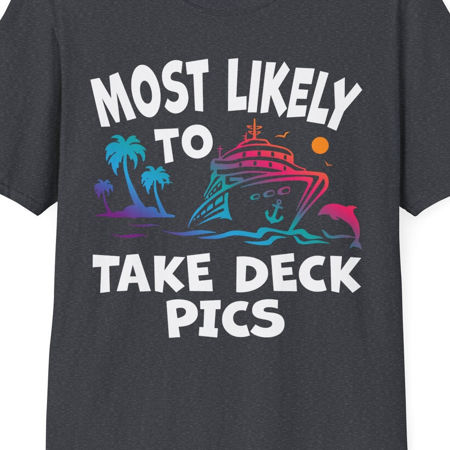 Most Likely To Take Deck Pics Cruise Shirt Tropical Sunset Humor — T-Shirt T-Shirt – Dark Heather Grey – Best Cruise Shirts Close Up