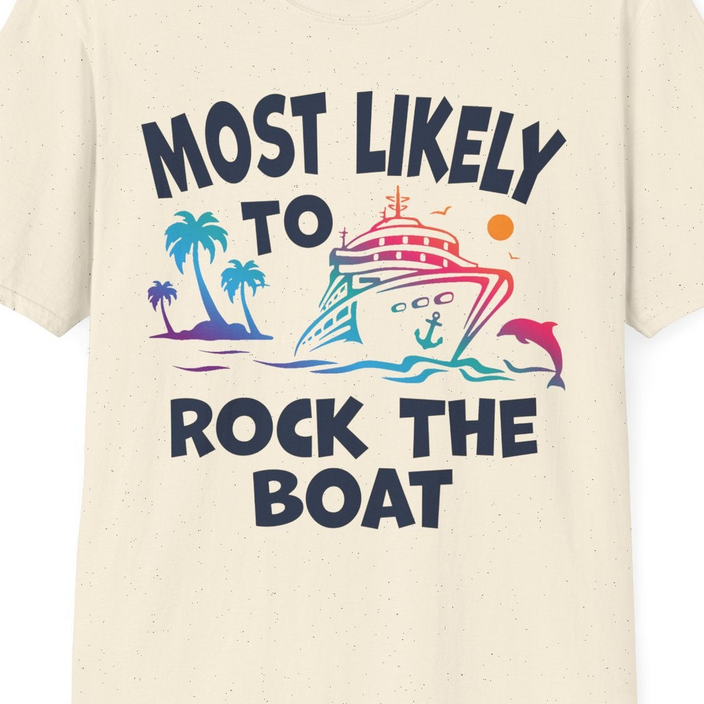 Most Likely to Rock the Boat Cruise Shirt Tropical Sunset Graphic — T-Shirt T-Shirt – Natural – Best Cruise Shirts Close Up