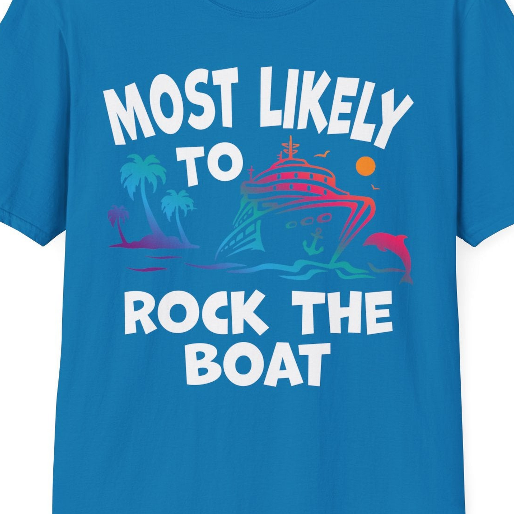 Most Likely to Rock the Boat Cruise Shirt Tropical Sunset Graphic — T-Shirt T-Shirt – Sapphire – Best Cruise Shirts Close Up