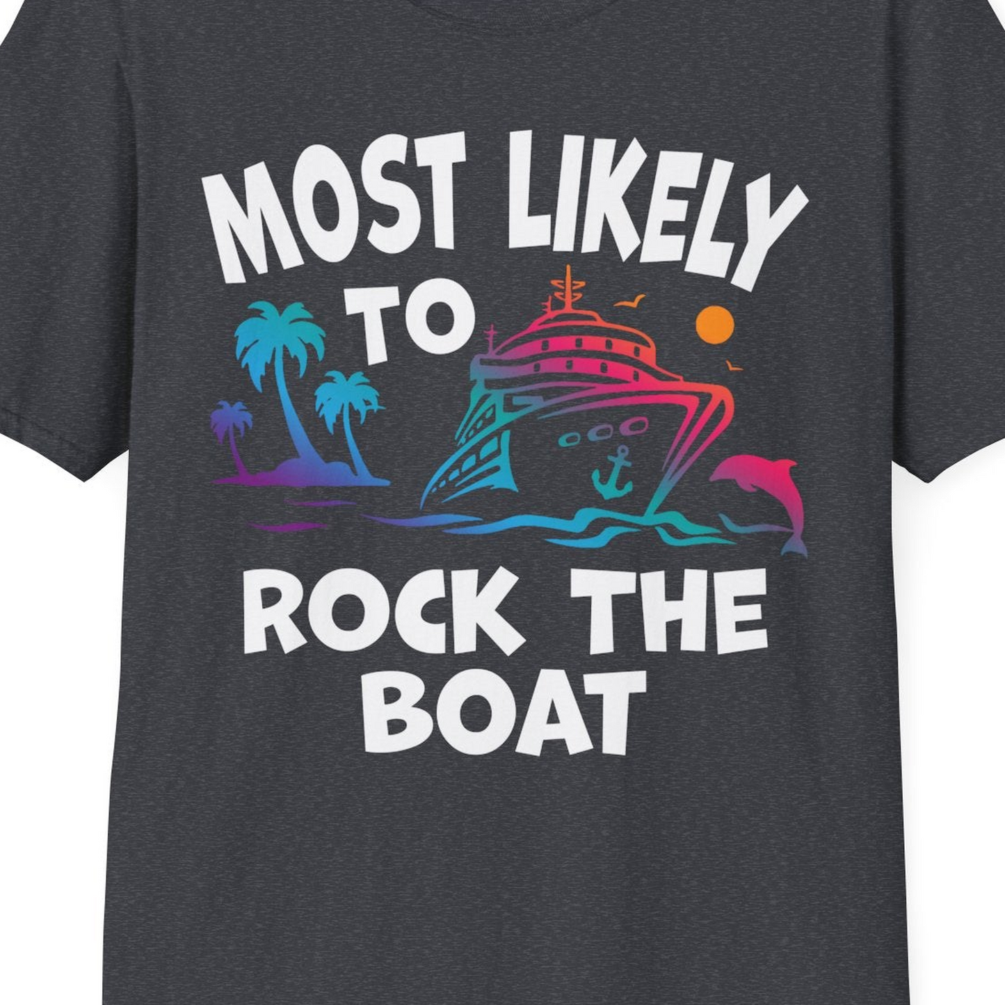 Most Likely to Rock the Boat Cruise Shirt Tropical Sunset Graphic — T-Shirt T-Shirt – Dark Heather Grey – Best Cruise Shirts Close Up