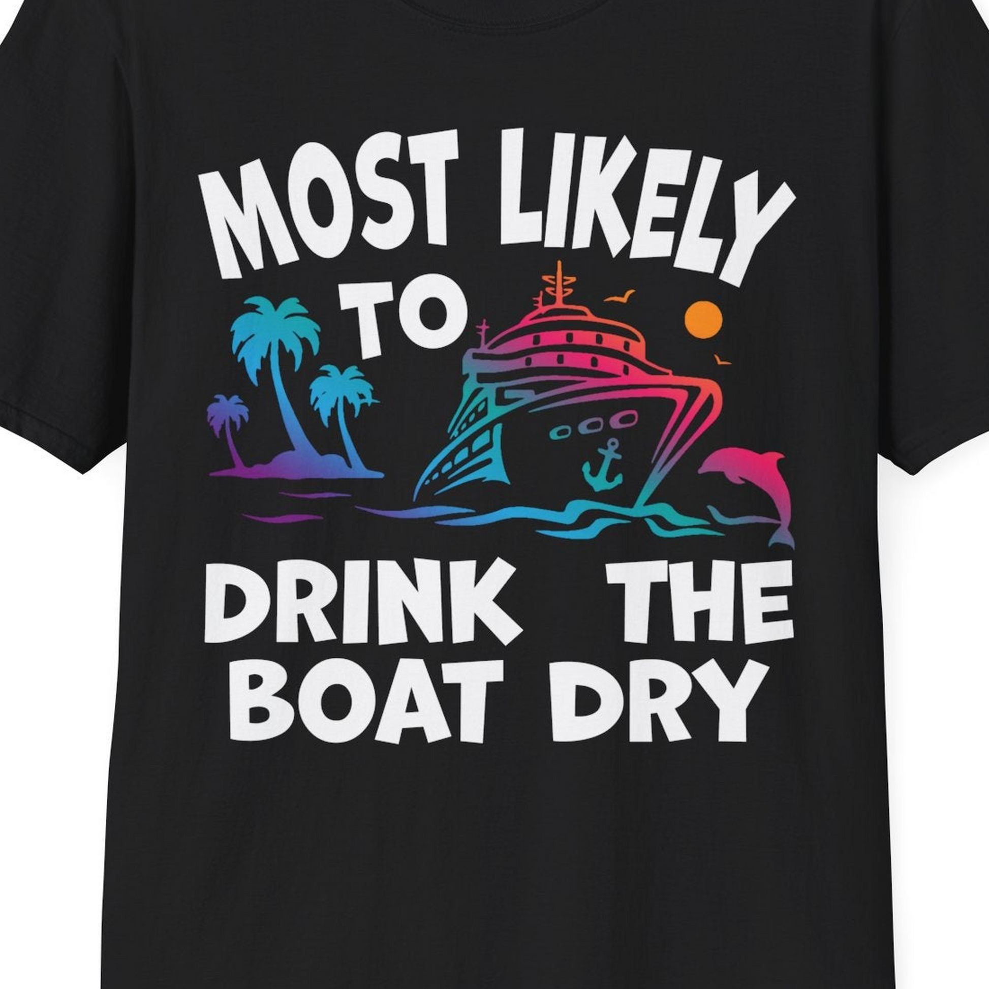 Most Likely To Drink The Boat Dry Cruise Party Tropical Shirt — T-Shirt T-Shirt – Black – Best Cruise Shirts Close Up